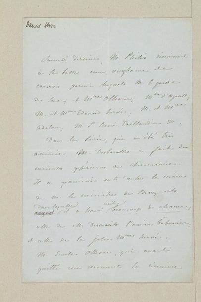 Marie d'AGOULT (1805-1876)
Femme de lettres, maîtresse de Liszt. L.A.S., [1870, au rédacteur du Temps]; 2 pages et quart in-8. Envoi d'une note pour la chronique du Temps au sujet d'une réunion chez Pierre Philis (secrétaire général du ministère de la Justice) rassemblant «une vingtaine de convives parmi lesquels M. le garde des Sceaux et Mme Ollivier; Mme d'Agoult; M. et Mme Édouard Hervé; M. et Mme Adelon; M. St René Taillandier &c. Dans la soirée, qui a été très animée, M. Desbarolles a fait de curieuses expériences de chiromancie. Il a examiné entr'autres la main de M. le ministre des Beaux-arts dans laquelle il a trouvé écrit beaucoup de chance; celle de M. Desmarêts, l'ancien bâtonnier; et celle de la jolie Mme Hervé. M. Émile Ollivier, qui avait quitté un moment la réunion pour se rendre à la dernière réception de M. Grévy, a voulu aussi livrer sa main à l'étude du célèbre chiromancien et a paru fort satisfait du résultat, resté secret, en dépit de la vive curiosité de toute la compagnie»
