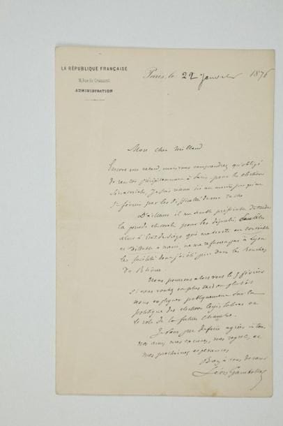 Léon GAMBETTA (1838-1882) homme politique
L.A.S., Paris 22 janvier 1876, à Édouard Millaud; 1 page in-8, en-tête La République Française. Rentré précipitamment à Paris pour les élections sénatoriales, il y sera retenu au moins jusqu'au 1er février par les difficultés de sa tâche. «D'ailleurs il me semble préférable d'attendre la période électorale pour les députés; peut-être alors l'état de siège qui me traite en corvéable et taillable à merci, ne me refusera pas à Lyon les facilités dont j'ai été privé dans les Bouches-du-Rhône. Nous pourrons alors vers le 5 février [...] nous expliquer publiquement sur la politique des élections législatives et le rôle de la future Chambre»... On joint des copies de 6 lettres de Gambetta (1873-1874, sur papier du même journal)