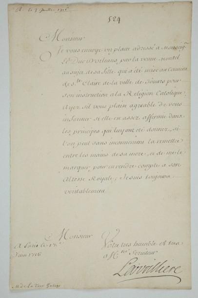 Louis de Phélypeaux, marquis de LA VRILLIÈRE (1672-1725)
Homme d'État, secrétaire général du Conseil de Régence. L.S., Paris 17 juin 1716, à M. de La Tour Galois; 1 page in-fol. Au sujet d'une supplique au Régent de la veuve Montel «au sujet de sa fille qui a été mise au couvent de Ste Claire de la ville de Touars pour son instruction à la Religion Catolique»; il faut s'informer «si elle est assez affermie dans les principes qui luy ont eté donnez, si l'on peut sans inconvenient la remettre entre les mains de sa mere»
