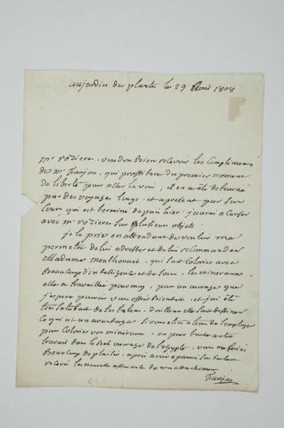 Barthélemy FAUJAS DE SAINT-FOND (1741-1819) géologue
2 L.A.S., Paris 1790-1808; 1 page obl. in-8 et 1 page in-4 avec adresse. 17 octobre 1790, à M. Colas, demandant 24 exemplaires «de la brochure Du goudron du charbon de terre brochés et recouverts en papier de couleur. M. Faujas desire qu'on ne coupe pas la tranche de ces brochures ce qui les dépare»... Au Jardin des Plantes 29 avril 1808, à M. de Rozière, minéralogiste et ingénieur des mines, recommandant Mme Menthonnet, «qui sait colorier avec beaucoup d'intelligence et de soin, les mineraux. Elle a travaillée pour moy, pour un ouvrage que j'espere pouvoir vous offrir bientôt, et j'ai été très satisfait de ses talens. D'ailleurs elle sait dessiner ce qui est un avantage. Si vous étiés a tems de l'employer pour colorier vos mineraux, ou pour tout autre travail dans le bel ouvrage de l'Egypte, vous me feriés beaucoup de plaisir»