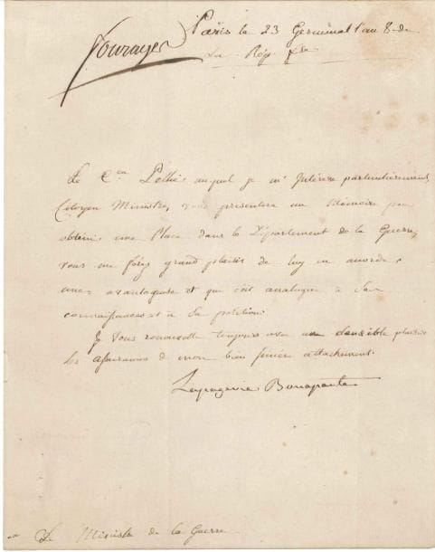 JOSÉPHINE
L.S. « Lapagerie Bonaparte », Paris 23 germinal VIII (13 avril 1800), au Ministre de la Guerre [Lazare Carnot]; 1 page in-4, adresse. Recommandation en faveur du Citoyen Pellier auquel Joséphine s'intéresse particulièrement: il « vous présentera un mémoire pour obtenir une place dans le Département de la Guerre, vous me ferez grand plaisir de luy en accorder une avantageuse et qui soit analogue à ses connaissances et à sa position »...*