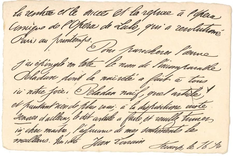 Jean LORRAIN
L.A.S., Fécamp 16 septembre [1888], à un « Cher Maître » [Catulle Mendès?]; 2 pages obl. in-12. Il envoie un article sur la Ville d'Ys: « j'ai compulsé La Villemarqué, les légendes, les manuscrits, essayé de faire passer dans ma prose toute la mélancolie de cette belle légende, qui est celle de la femme et de la mer, cité Renan, Lalo, etc et crois cet article très Revue et très d'actualité pour le numéro d'Octobre, vu la rentrée et le succès et la reprise à l'Opéra Comique de l'opéra de Lalo [Le Roi d'Ys], qui a révolutionné Paris au printemps. Pour parachever l'oeuvre j'ai épinglé en tête le nom de l'incomparable Péladan, dont la naïveté a fait à tous ici notre joie. Peladan naïf, quel article! et pourtant rien de plus vrai; à la dispositione ouste senores d'ailleurs, le dit article à faire ».