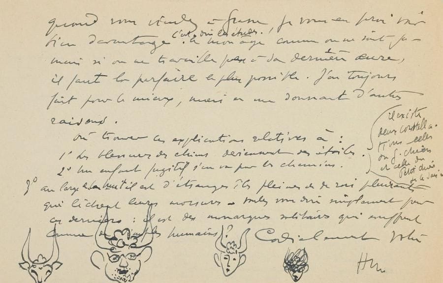 Henri MATISSE
L.A.S. « Henri » avec 4 dessins à la plume, 18 août 1943, [à Henry de Montherlant]; 2 pages obl. in-8. À propos de Pasiphaé. Chant de Minos, avec gravures de Matisse (Fabiani, 1944). Montherlant verra l'ensemble de leur livre aussitôt que l'imprimeur aura composé la maquette avec les éléments définitifs qui sont en route sur Paris, et Matisse attire son attention sur le choix d'un titre pour l'introduction, et l'emplacement des notes. « J'espère que mon gros travail (pensez que je n'ai rien fait d'autre depuis que vous étiez à Nice - et que j'y ai pensé constamment. J'essaie en ce moment de m'en échapper) vous intéressera. Mais vous n'aurez pas tout vu de ce travail. Quand vous viendrez à Grasse, je vous en ferai voir bien davantage. C'est dire les études. À mon âge comme on ne sait jamais si on ne travaille pas à sa dernière oeuvre, il faut la parfaire le plus possible. J'ai toujours fait pour le mieux, mais en me donnant d'autres raisons ». Il demande où trouver les « explications relatives à: 1° Les blessures des chiens deviennent des étoiles. (Il existe deux constellations celle du G. Chien et celle du Petit Chien, je le sais.) 2° Un enfant fugitif s'en va par les chemins. 3° Au large de la nuit il est d'étranges îles pleines de rois pleurants qui lèchent leurs morsures. Voulez-vous dire simplement pour ces derniers: il est des monarques solitaires qui souff rent comme de simples humains? »... Suivent 4 petits dessins représentant des têtes cornues, dont un amusant autoportrait