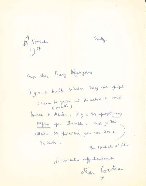 Jean COCTEAU
L.A.S., Milly 4 novembre 1957, à Franz Weyergans; 1 page in-4. « Il y a un terrible désordre dans mes projets à cause des grèves et du retard de mon travail de Menton. Il y a des projets moins vagues pour Bruxelles (un spectacle et film), mais je dois attendre des précisions pour vous donner des dates »...*