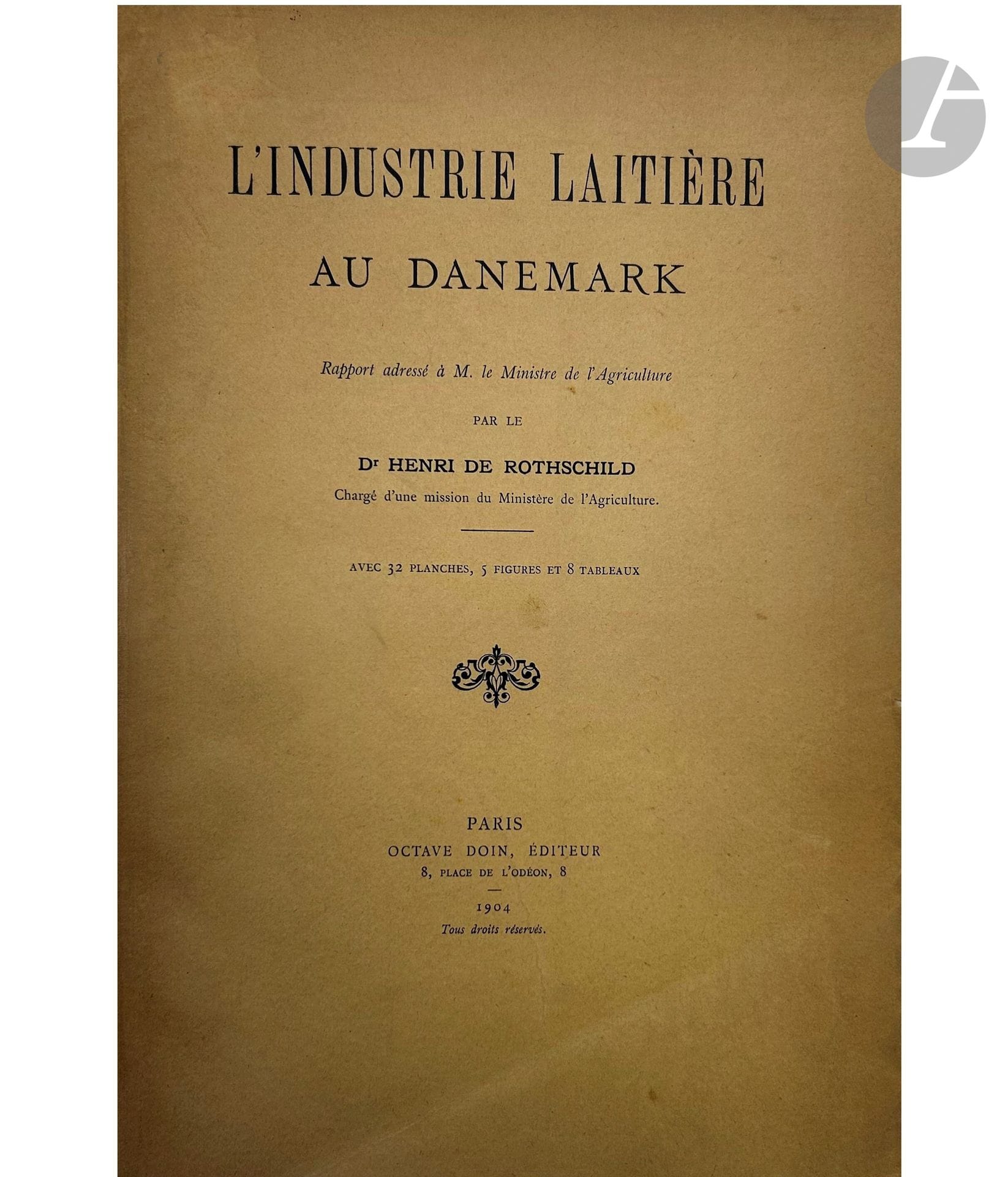 [HENRI DE ROTHSCHILD - MÉDECIN]
ROTHSCHILD (Henri de).
L’Industrie laitière au Danemark. Production et commerce du lait. Alimentation des vaches. Sociétés de contrôle. École de laiterie. Législation relative à la margarine. Fabrication et exportation du beurre. Rapport adressé à M. le Ministre de l’Agriculture. Avec 32 planches, 5 figures et 8 tableaux.
Paris : Octave Doin, 1904. — In-4, broché.
Édition originale rare.

Exemplaire sur papier vergé, bien conservé malgré des déchirures à la couverture.