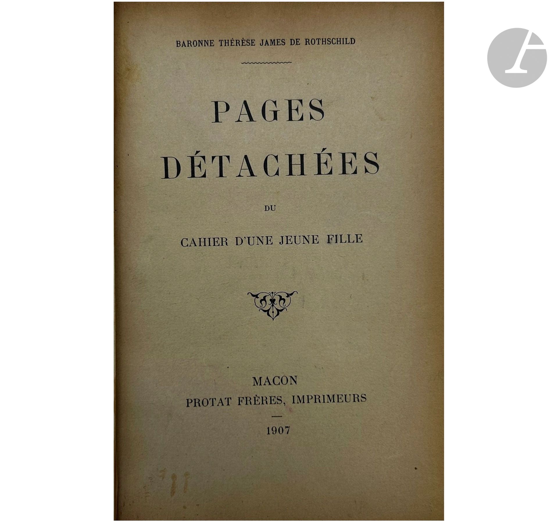 [FAMILLE ROTHSCHILD]
ROTHSCHILD (Laura Thérèse James de Rothschild)
Pages détachées du cahier d’une jeune fille. Macon : Protat frères, imprimeurs, 1907. In-8, relié, dos à 5 nerfs. IN????????