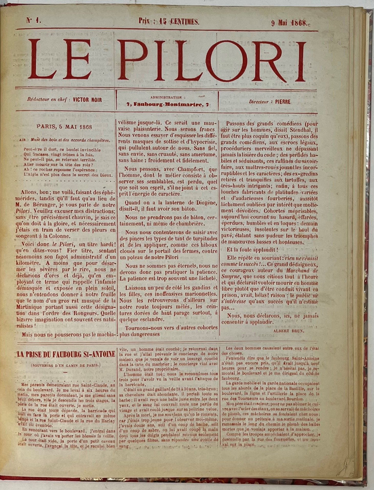 LE PILORI
N° 1, 9 mai 1868-n° 13, 1er août 1868. Paris, Directeur : Pierre, Rédacteur en chef : Victor Noir, puis Achille Arnaud. Textes de Achille Arnaud, Alexis Bouvier, Albert Brun, Émile Cardon, Eugène Ceyras, Jules Claretie, Louis Combes, Émile Faure, Charles Joliet, Alphonse Karr, Édouard Lockroy, Henry Monnier, Victor Noir, François Ponsard, Eugène Razoua, Tony Révillon, Édouard Siebecker, etc. 13 numéros en 13 livraisons en 1 vol. in-4 relié. Revue imprimée en rouge.
Petite feuille d’opposition républicaine, politique, artistique et théâtrale.
