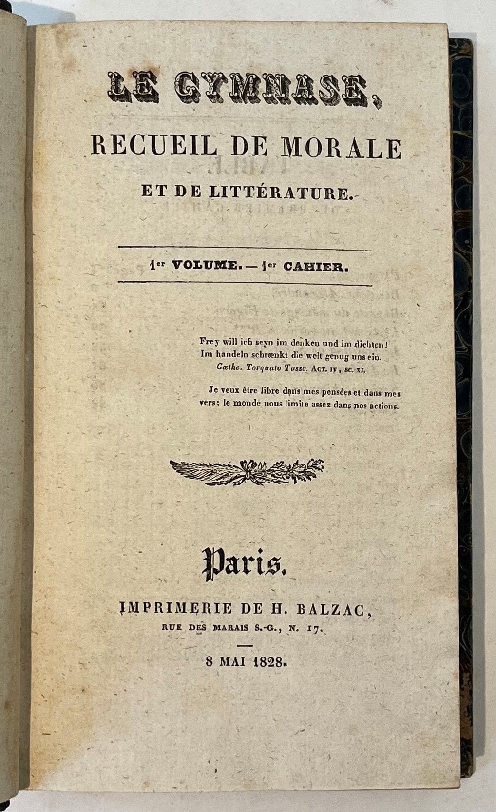 LE GYMNASE
Recueil de morale et de littérature
N° 1, 8 mai 1828-n° 12, 30 août 1828.
Il manque le n° 4 (juin 1828). Paris, Imprimerie de H. Balzac puis Imprimerie et fonderie de J. Pinard. Textes de Paul Duport, E.T.A. Hoffmann, James Burton, Langbein, Édouard Monnais, Ernestine de Krosigk, mais la plupart des articles sont anonymes ou signés d’initiales. 11 numéros en 11 livraisons (sur 12) en 2 vol. in-12 reliés. Les trois premiers cahiers sortent de l’imprimerie de Balzac. Barbier attribue cette publication à Hipp. Carnot et H.N.J. Auger. Quelques rousseurs. Reliures frottées.
