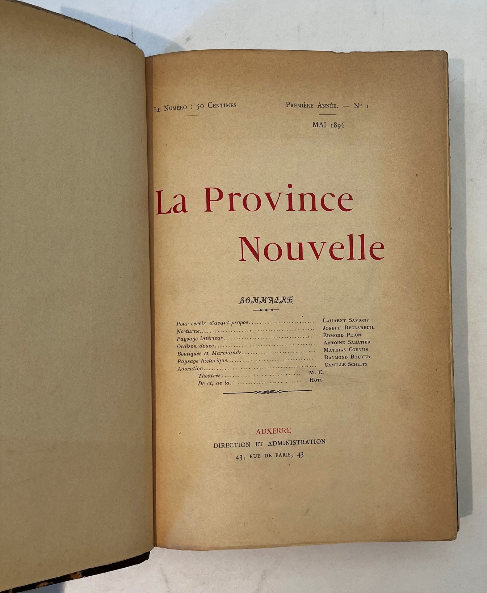 LA PROVINCE NOUVELLE
N° 1, mai 1896-n° 24/25, avril-mai 1898. Auxerre, Directeur : Laurent Savigny. Textes de Henri Bordeaux, Raymond Bouyer, René Boylesve, L.-P. de Brinn’Gaubast, Mathias Corvus, Joseph Declareuil, Emmanuel des Essarts, André Fontainas, Paul Fort, Georges Fourest, H. Gauthiers-Villars, Henri Ghéon, Remy de Gourmont, Edmond Jaloux, Maurice Magre, Paul Masson, Georges Oudinot, Edmond Pilon, Rachilde, Yvanhoé Rambosson, Henri de Régnier, Angelin Ruelle, Antoine Sabatier, Joseph Savary, Laurent Savigny, Camille Schiltz, Jean Viollis, Willy, etc. 25 numéros en 24 livraisons en 1 vol. in-8 relié (couvertures conservées).