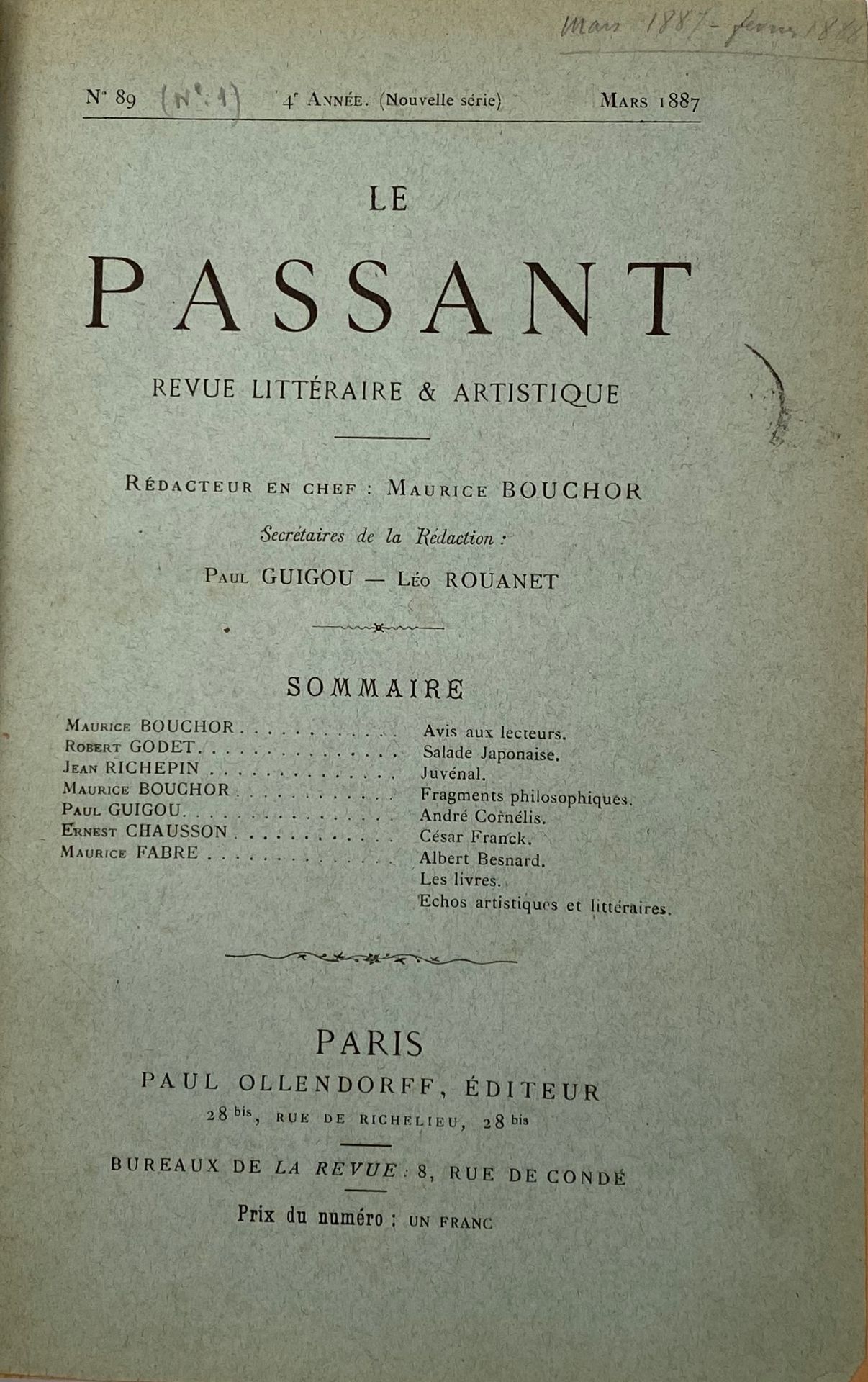 LE PASSANT
Revue littéraire & artistique
Nouvelle série, n° 89 (n° 1), mars 1887-n° 100 (n° 12), février 1888. Cette nouvelle série fait suite à une 1ère série qui avait duré 3 ans, différente dans la forme et dans l’esprit. Le catalogue de la vente Octave Uzanne signale cette nouvelle série rarissime. Paris, Éditeur : Paul Ollendorf, Rédacteur en chef : Maurice Bouchor, Secrétaires de rédaction : Paul Guigou et Léo Rouanet. Textes de Théodore de Banville, Maurice Bouchor, Ernest Chausson, Maurice Fabre, Charles Frémine, Robert Godet, Paul Guigou, Charles Le Goffic, Victor Margueritte, Gabriel Mourey, Raoul Ponchon, Jean Richepin, Camille de Sainte-Croix, Jules Tellier, Gabriel Vicaire. Collection complète de cette nouvelle série. 12 numéros en 12 livraisons en 1 vol. grand in-8 relié (couvertures conservées, placées en fin de volume). Notes manuscrites de Vasseur (5 ff.). Joint : – 1 L.A.S. de Maurice Bouchor (5 janvier 1887) à Édouard Dujardin (ne peut collaborer à La Revue Wagnérienne) ; – 1 L.A.S. de Maurice Kufferath, rédacteur en chef du Guide musical à Bruxelles (20 février 1887), au sujet de la « Walkyrie » à Bruxelles ; – 1 L.A.S. de Alfred Ernst (27 février 1887) à Édouard Dujardin au sujet de la « Walkyrie » à Bruxelles ; – Photographies (collection Félix Potin) de Chabrier, César Franck, Saint-Saëns, Wagner, Vincent d’Indy, Lamoureux.
Le Passant contient de nombreuses poésies, des nouvelles, des chroniques artistiques, littéraires et théâtrales. Il fait également une large place à l’art musical et à Wagner.