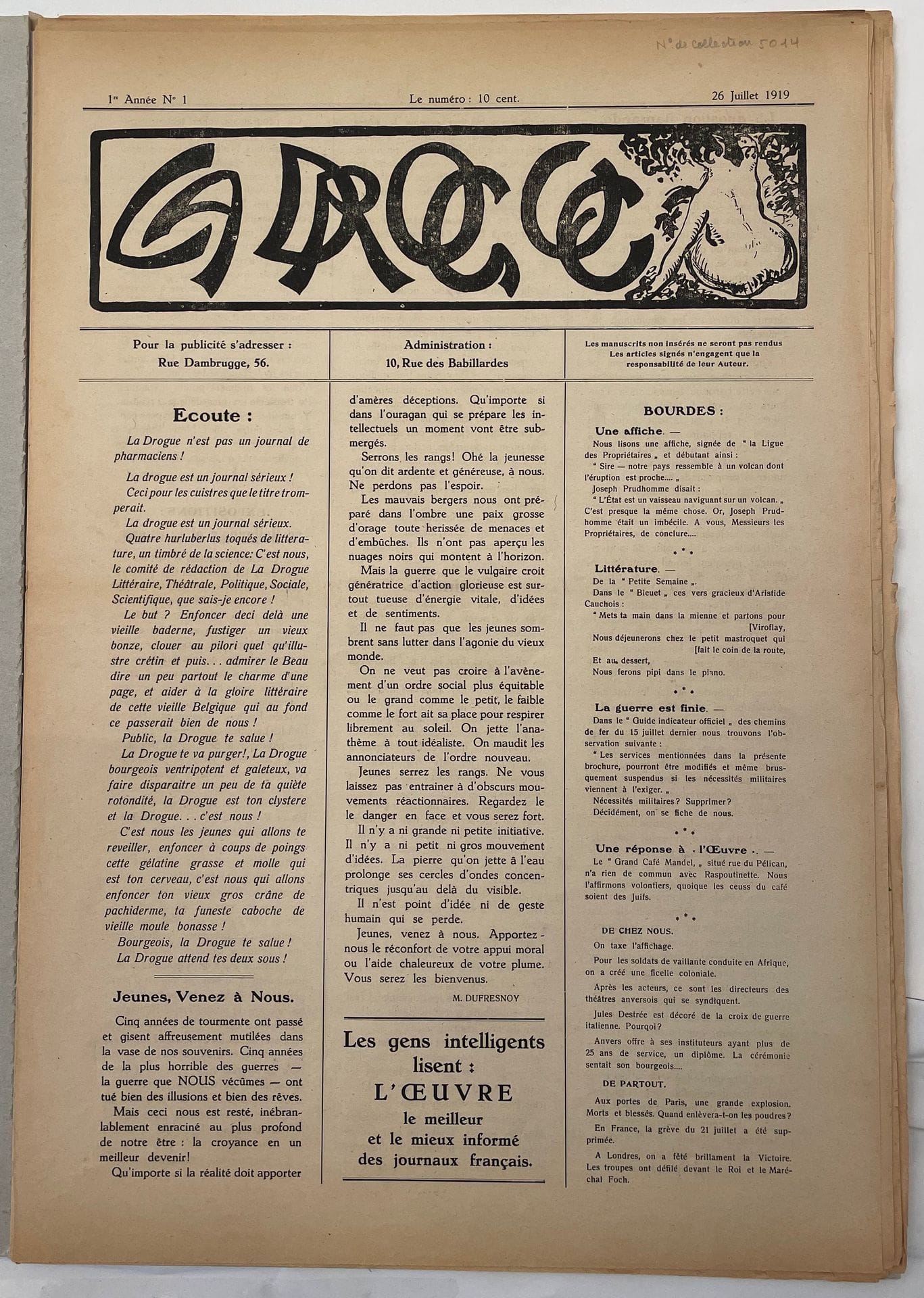 LA DROGUE
N° 1, 26 juillet 1919-n° 6, 30 août 1919. Anvers, Directeur : M. Dufresnoy. Textes de Alcibiade, Paul Alleman, M. Dufresnoy, Jules Gallis, Paul Harley, Willy Koninckx, Lothary, Paul Tynnie, etc. Collection complète. 6 numéros en 6 livraisons in-folio en feuilles.