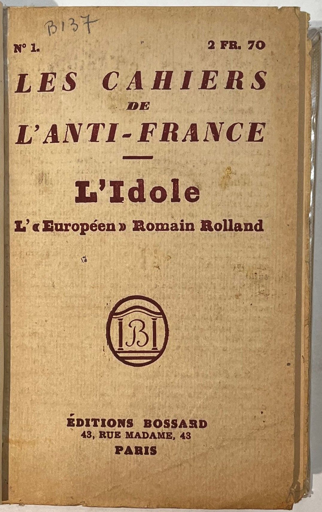 LES CAHIERS DE L’ANTI-FRANCE
N° 1, 1922-n° 10, 1924. Paris, Éditions Bossard. Revue entièrement rédigée par Jean Maxe. Collection complète. 10 numéros en 10 livraisons en 2 vol. in-12 reliés (couvertures conservées).