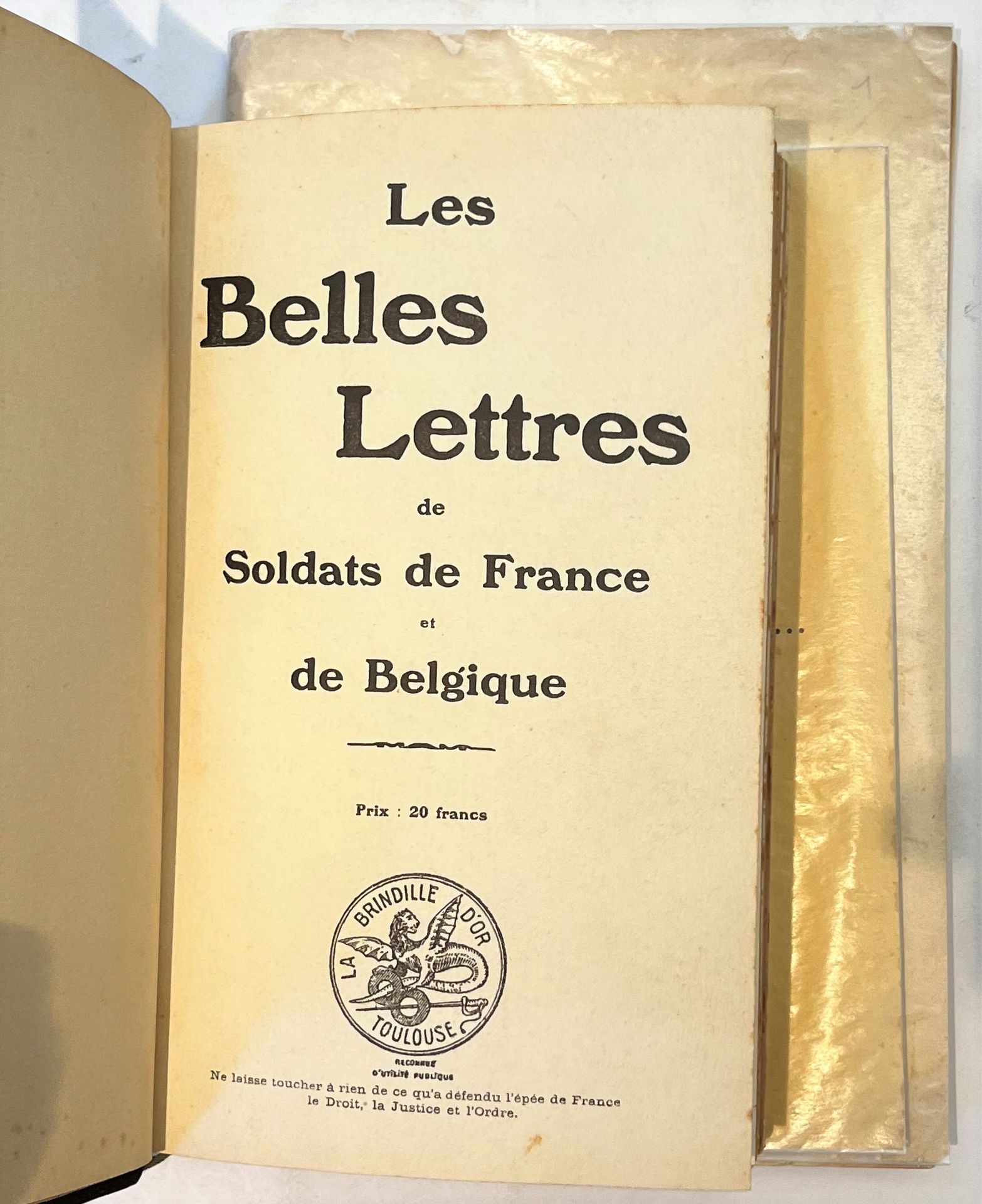 LES BELLES LETTRES DE SOLDATS DE FRANCE
Mensuel
N° 1, novembre 1927-n° 41, mars 1931. Toulouse, La Brindille d’or, Gérant : I. Vidaillon. Collection complète. 41 livraisons en 1 vol. in-8 relié. Ex-libris. 
Chaque fascicule contient des lettres d’un officier ou soldat tué à la guerre 1914-1918.