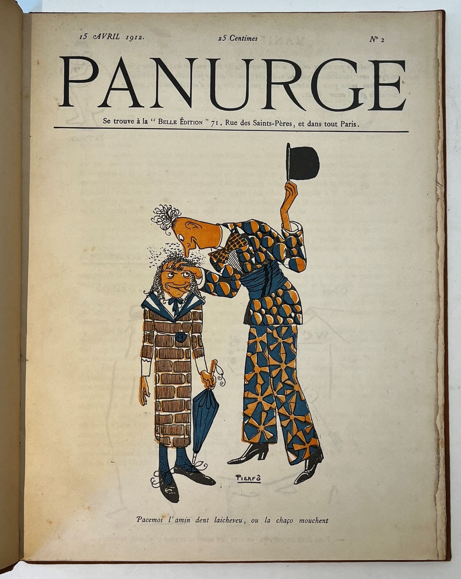 PANURGE
No. 2, 15 April 1912-No. 8, 1 August 1912. Paris, Se trouve à la Belle Édition, Manager : François Bernouard. Texts by Tristan Bernard, François Bernouard, Legrand-Chabrier, Charles Perrès, André Salmon, Maurice Vaucaire, Émile Zavie, etc. Illustrations by René Bertrand, Jean-Louis Boussingault, Marcel Chotin, A. Dunoyer de Segonzac, Pierre Fauconnet, Georges Lacombe, Georges Lepape, Luc-Albert Moreau, Pierfô, Louis Süe, etc. Complete collection. 7 numbers in 7 issues in 1 vol. in-folio bound. Handwritten notes by Vasseur (1 f.). The n° 2 is on Japon. According to Vasseur, as well as according to the bibliography of Bernouard by Gustave Arthur Dassonville, there was no n° 1.
Attached:
PANURGE OU LA CHRONIQUE AMUSANTE
Weekly
No. 42, 27th year [No. 1, 1912]-No. 8, January 6, 1913. Paris, Se trouve à la Belle Édition. Directors: François Bernouard and Chéreau. Texts by François Bernouard, Pierre Cado, Georges Dallix, Gabriel de Lautrec, Legrand-Chabrier, André Salmon, Pierre Thibaut, etc. Illustrations by René Bertrand, Jean-Louis Boussingault, Marcel Chotin, Georges Delaw, Depaquit, A. Dunoyer de Segonzac, H.-G. Ibels, Paul Iribe, Louis Jou, Luc-Albert Moreau, Steinlen, Zamora, etc. Complete collection. 8 numbers in 8 issues in 1 vol. in-folio bound. Handwritten notes by Vasseur (1 f.). As for the previous Panurge, François Bernouard uses a subterfuge by mentioning at the head of the 1st issue: n° 42, 27th year; the same for the following ones. The collection is quite complete thus composed and the numbering must be restored from 1 to 8.