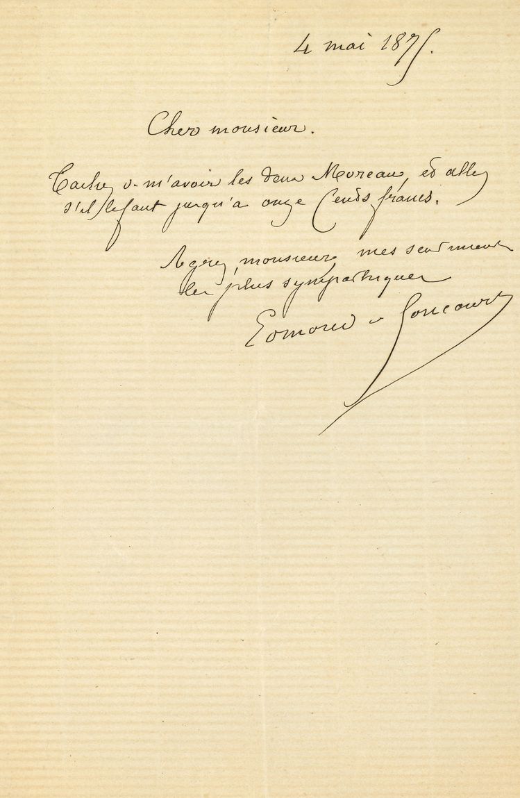 Edmond de GONCOURT (1822-1896). 2 L.A.S., 4 et 7 mai 1875 ; demi-page in-8 chaque.

Acquisition de peintures ou dessins. « Tachez de m’avoir les deux Moreau, et allez s’il le faut jusqu’à onze cents francs ». Il le remercie et viendra payer.