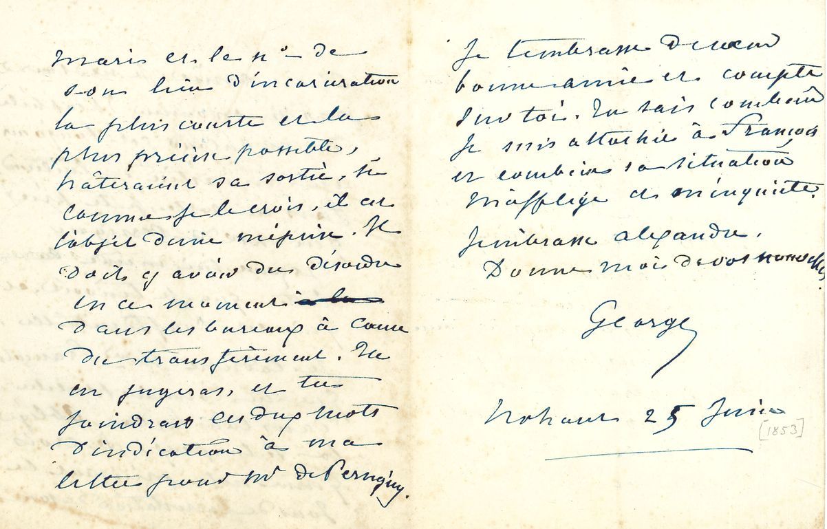 George SAND. L.A.S. « George », Nohant 25 juin [1853], à son amie Rozanne Bourgoing ; 3 pages in-12 (la 1ère page un peu salie).
Intervention après l’arrestation de Ferdinand François, l’ancien directeur de la Revue indépendante. Elle charge son amie de remettre au ministre de l’Intérieur Persigny qu’elle lui envoie, « et qui est confidentielle ». Elle lui adresse Mme François. « Je crois qu’une note précisant le jour de l’arrestation de son mari et le n° de son lieu d’incarcération, la plus courte et la plus précise possible, hâteraient sa sortie, si comme je le crois, il est l’objet d’une méprise. Il doit y avoir du désordre en ce moment dans les bureaux à cause du transfèrement. […] Tu sais combien je suis attachée à François et combien sa situation m’afflige et m’inquiète »...
Correspondance, t. XI, n° 5948.
