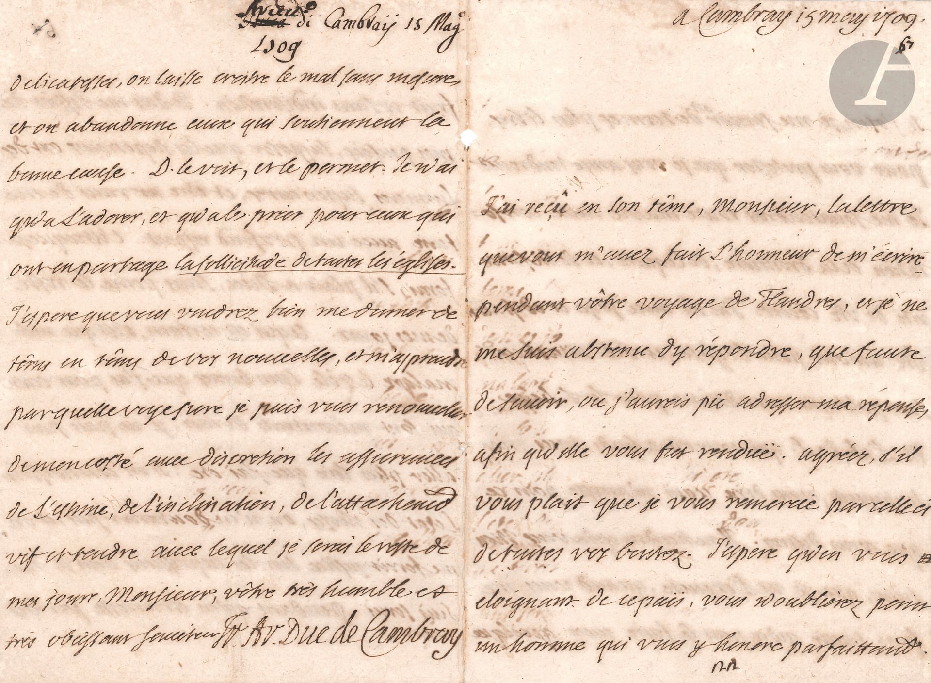 François de Salignac de La Mothe FÉNELON (1651-1715). L.A.S. "Fr. Ar. Duc de Cambray", Cambrai May 15, 1709; 4 pages in-8.
Beautiful letter to a curialist.
He assures his correspondent of his esteem. If I dared, I would use freer terms to profess to you that I love you tenderly. I will remember all my life with consolation the uprightness, the equity, and the sincerity of your heart. I have seen with joy and edification your love for the Church, and your attachment without worldly politics to the Holy See. The request is delicate, and "it will be up to you [...] that I do not carry it out, when you let me know that it can be done with some fruit and without indiscretion. I must disown my thoughts, assume that the superiors have superior lights, and be happy to keep silent with profound respect... This is what I will do, if it pleases God, without pain and for the rest of my life. What is certain is that despite the boundless zeal I have for those who are dissatisfied with me, I cannot go any further than I have been. If one knew the state of things, one would not doubt it, and one would do me justice on the expressions I have used. While one is arrested by delicacies, one lets the evil grow [...] and one abandons those who support the good cause. God sees this and allows it. I have only to adore him and pray to him for those who share the concern of all the churches...