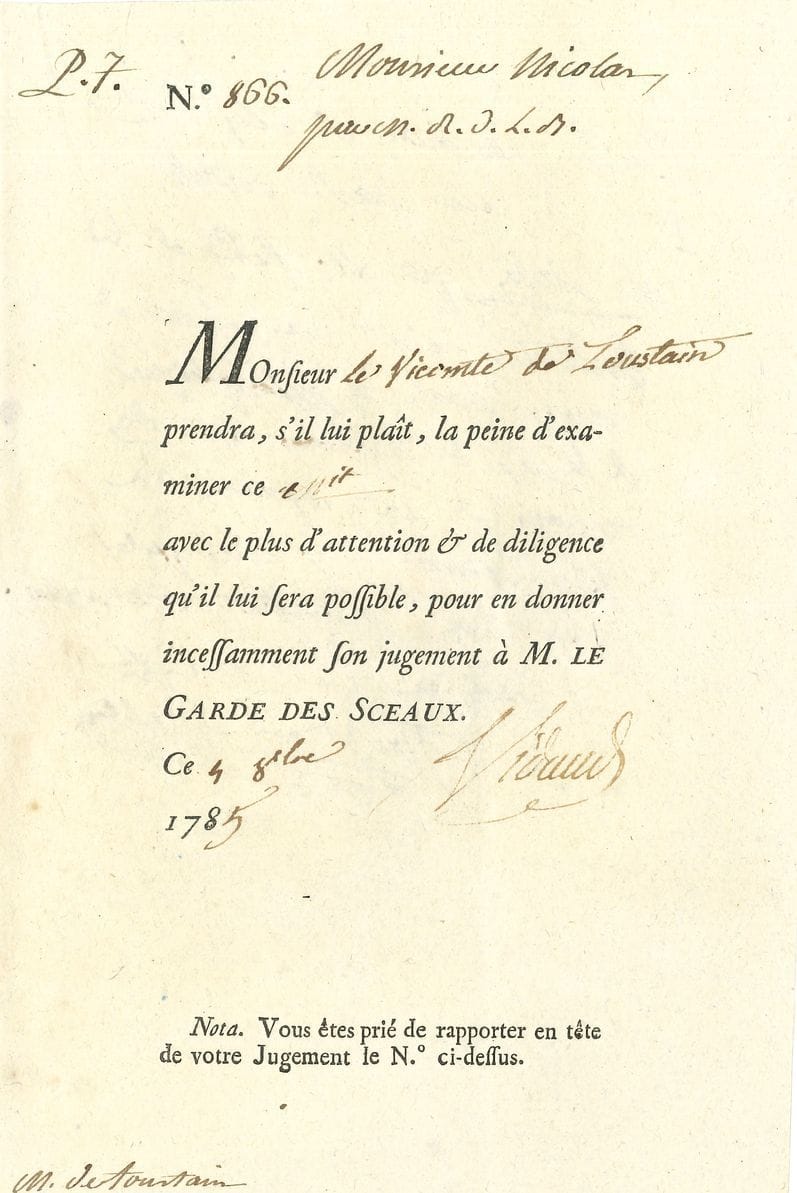 [Nicolas-Edme RÉTIF DE LA BRETONNE]. 4 P.S., 1785-1788 ; 1 page in-8 en partie imprimée chaque.
Fiches de censure. Ordres donnés par le Garde des Sceaux (signés Vidaud ou Maissemy) au vicomte de Toustain-Richebourg (ami et dernier censeur de Rétif de la Bretonne) d’examiner les manuscrits et de donner son jugement. 
4 octobre 1785 pour Monsieur Nicolas ; au verso, note a.s. de Toustain-Richebourg note : « C’est une espèce de revue morale et philosophique de la vie, des sentimens et des ouvrages de cet ingénieux et fécond écrivain. Je crois que l’on peut en permettre l’impression », 12 mars 1788 ; l’ouvrage ne sera publié qu’à partir de 1794.
22 avril 1788 pour Les Provinciales, ou très exemplaires des filles et des femmes de 434 villes du royaume. – 15 décembre 1788 pour Les Provinciales, suite des Parisiennes. – 15 décembre 1788 pour le Thermografe et le Glossografe, 5e et 6e volume des Idées singulières.