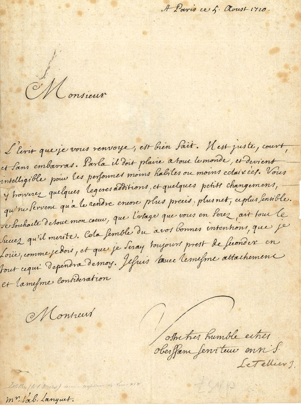 Michel LE TELLIER (1643-1719) a Jesuit, he succeeded Father La Chaize and was the last confessor of Louis XIV, whose destruction of Port-Royal he obtained. L.S. with 5 autograph lines, Paris August 5, 1710, to Abbé Languet "Aumonier de Made la Duchesse de Bourgogne"; 1 1/4 pages in-4, address with red wax seal.
He returns to his correspondent a writing that he validates, after having made some corrections: "The writing that I send back to you is well done. It is right, short, and without embarrassment. Therefore it should please everyone, and become intelligible for less skilled or less enlightened people. You will find there some light additions, and some small changes, which only serve to make it still more precise, more clear, and more sensitive ". He wishes him all the success he deserves, for he praises his good intentions, which he will be "always ready to support"... He adds in his own hand that he has read to the King his letter on the abbey of Sept-fonds: "he has been touched by the state in which this poor house is reduced, but he does not see any remedy for now"; he can however count on "two hundred ecus" from him...