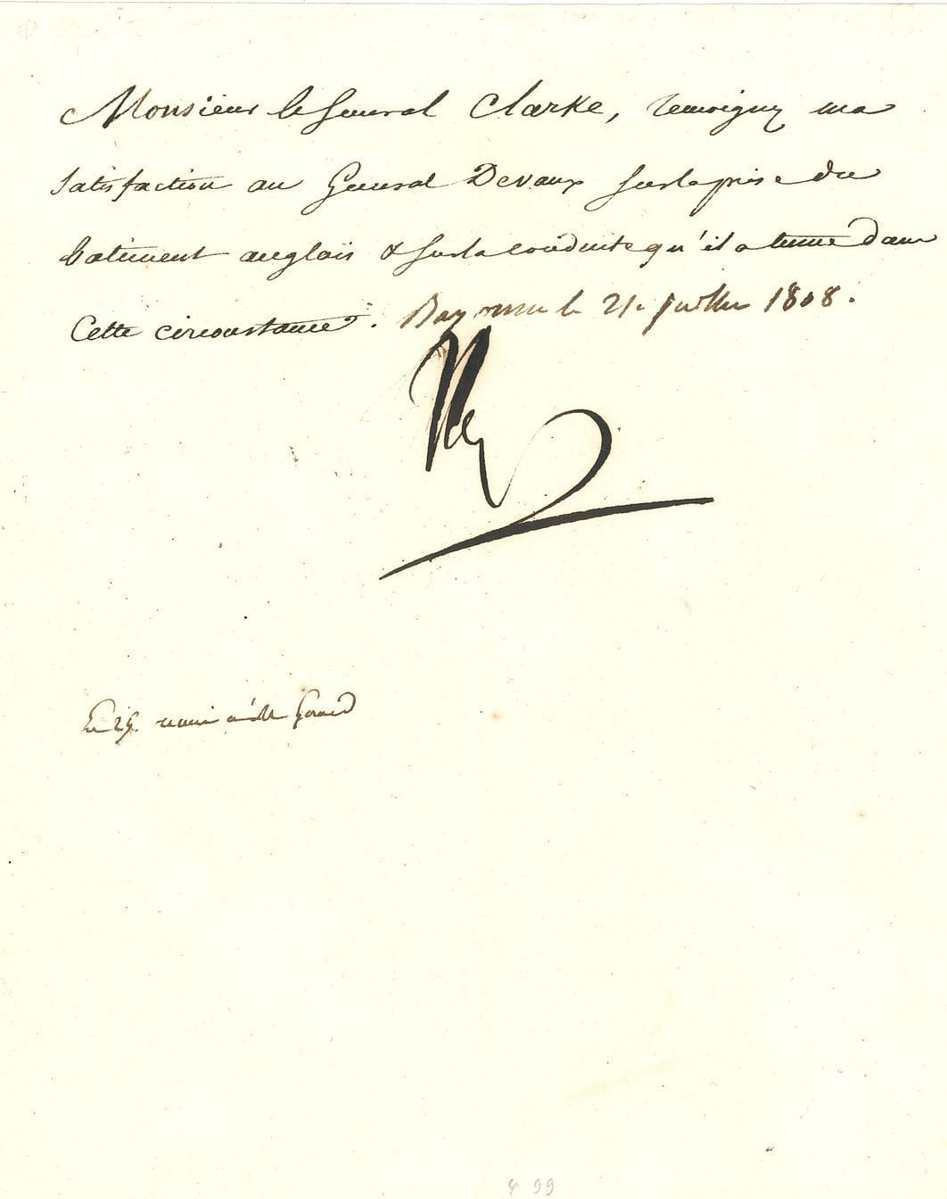 NAPOLÉON Ier. L.S. « Nap », Bayonne 21 juillet 1808, au général Clarke ; la lettre est écrite par Méneval ; demi-page in-4.
« Témoignez ma satisfaction au General Devaux sur la prise du batiment anglais & sur la conduite qu’il a tenue dans cette circonstance »…