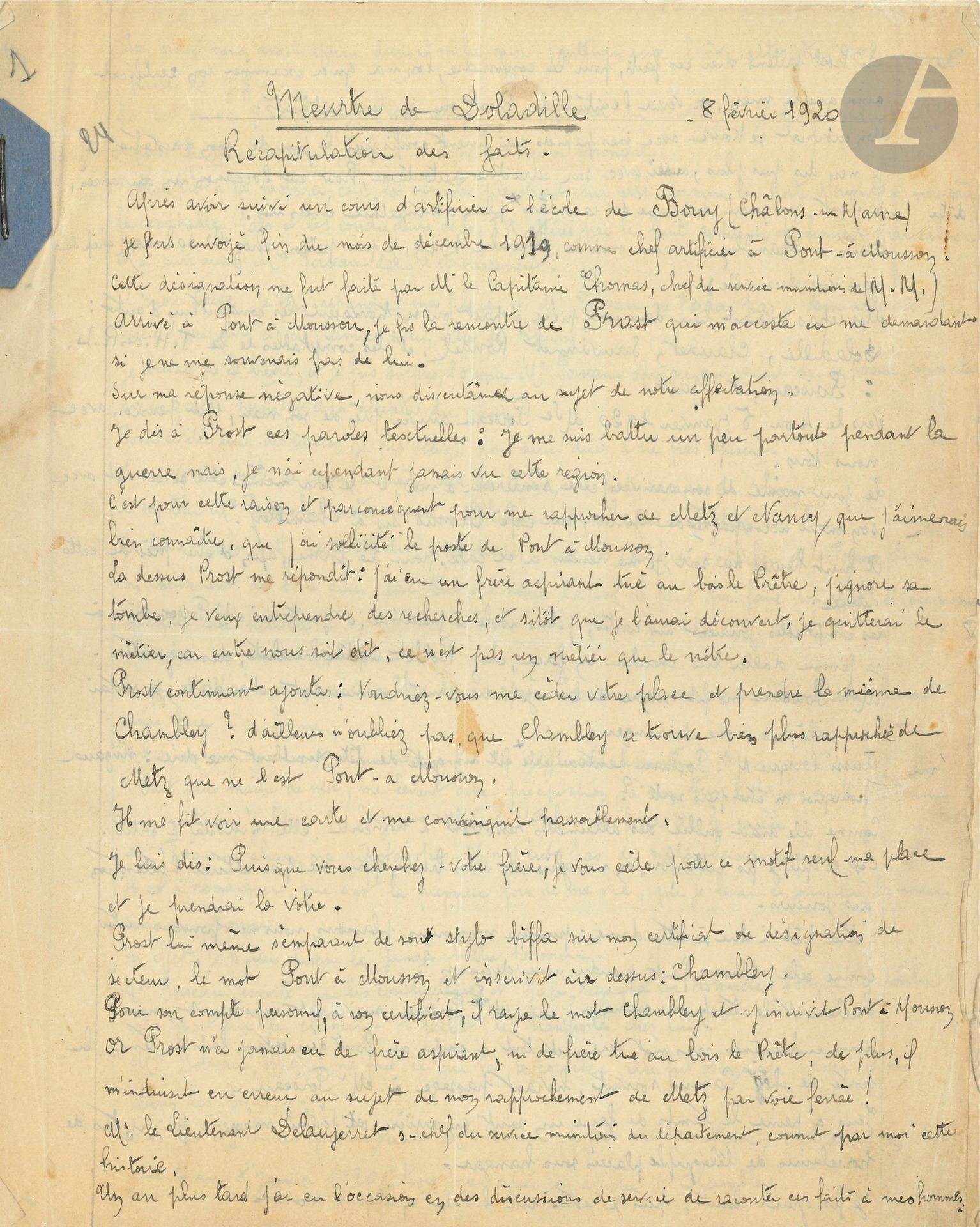 CRIME. François SALVADOR (1895-1925) criminal, known as "the Bloody Artificer". 2 autograph manuscripts signed, Murder of Doladille, Summary of facts and Theft of Roussel Jacques, Summary of facts; 20 pages in-4.

Very curious file. Salvador relates the facts of which he is accused, in a very clear and detailed account. Twice, in fact, this chief artilleryman of the army, decorated war hero, murdered military comrades, whose corpses he made disappear in supposedly accidental explosions... Murder of Doladille, February 8, 1920. He describes with a chilling coldness the facts, and transforms this murder into a crime of passion: the motives of the dispute, the circumstances of the murder "suddenly, I fired a bullet near the right eye. [...] As soon as he was hit, he fell forward like a sledgehammer, killed on the spot. He later returned to the scene of the crime to bury the corpse by blowing up the shelter where Doladille was standing. He strongly asserts that although he searched the body and took the money before covering it up, theft was never the motive for this murder... For the second murder on the other hand, the robbery of Roussel Jacques, on January 25, 1921, he affirms that it was an accident, but admits "guilty of having stolen the corpse of Roussel, without absolute pecuniary necessity, pushed only by the action of Albertus on my mistress"... He will be convicted and guillotined in 1925.

Attached are two mug shots of Salvador (front and profile); a L.A.S. from Salvador to Mr. Poimiro, a lawyer in Nancy, asking him to defend him (Feb. 21, 1922); a L.A.S. from Senator Vilar to lawyer Poimiro about Salvador's request for a pardon; a set of press clippings about Salvador's trial and execution.
