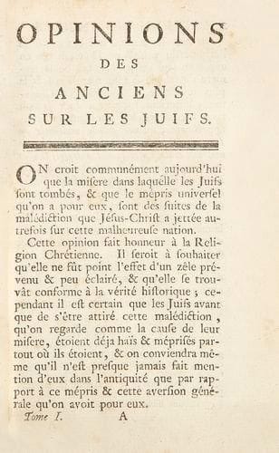 MIRABAUD Jean-Baptiste de
Opinions des anciens sur les Juifs. Londres, s.n., 1769, 128 pp. c., la dernière blanche en un vol. in-12. Suivi, par le même auteur, de: Réflexions impartiales sur l'Évangile, ibidem, idem, deux ouvrages à pagination suivie (238 pp. en tout) mais avec deux pp. de titre séparées et marqués en réclame Tome I et tome II, reliés au début du XIXe siècle en un vol. in-12, dos de basane brune, plats de basane bleue, tranches rouges mouchetées. Première édition séparée, en partie originale, publiée par Naigeon qui s'était chargé de la réviser. Le texte sur les Juifs avait déjà été publié en 1740/(Barbier I, 1090). Les réflexions sur l'Évangile, qui paraissent ici pour la première fois, ont été aussi attribuées au baron d'Holbach. J. B. de Mirabaud était secrétaire perpétuel de l'Académie Française. Szajkowski, Franco-Judaica, 1627