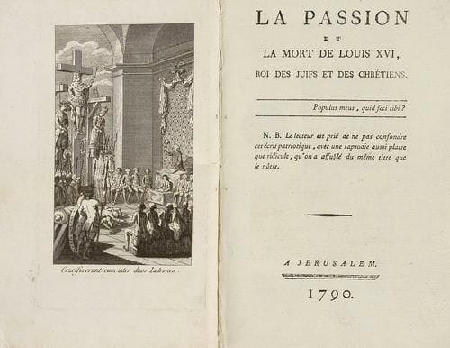 La passion et la mort de Louis XVI, roi des Juifs et des Chrétiens. À Jérusalem, s.n., 1790, un frontispice gravé et 28 pp., la dernière blanche, dérelié (manque de papier marginal sans atteinte au texte p. 9)