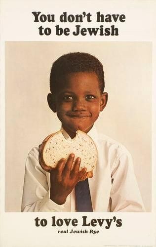 [AFFICHES PUBLICITAIRES] You don't have to be Jewish to love Levy's real Jewish Rye. New York, Henry S. Levy & Sons, 1967-1971. Affiches imprimées, couleurs légèrement passées. 115 x 73,5 cm (à vue) L'Enfant afro-américain, 1967