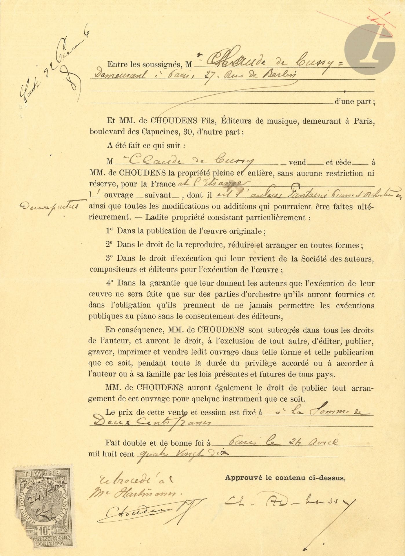Claude DEBUSSY (1862-1918). P.S. « Cl. ADebussy », Paris 24 avril 1890 ; 1 page petit in-4 en partie impr., timbre fiscal. 
On joint un traité entre les éditeurs Hamelle et Fromont (qui ont signé), 22 juin 1907

Traité avec les éditeurs de musique MM. de Choudens Fils, à qui « Claude de Bussy » vend, pour la somme de 200 F, la propriété de sa « Fantaisie Piano et Orchestre ». Une note signée Choudens précise que l’ouvrage a été « rétrocédé à M. Hartmann ».
On joint un traité entre les éditeurs Hamelle et Fromont (qui ont signé), 22 juin 1907, par lequel Hamelle cède à Fromont deux mélodies de Debussy sur des poèmes de Verlaine (L’échelonnement des haies et Le son du cor s’afflige), ainsi que le Mazurka pour piano, en échange de deux mélodies de Gabriel Fauré sur des poèmes de Verlaine (Soir et Prison).