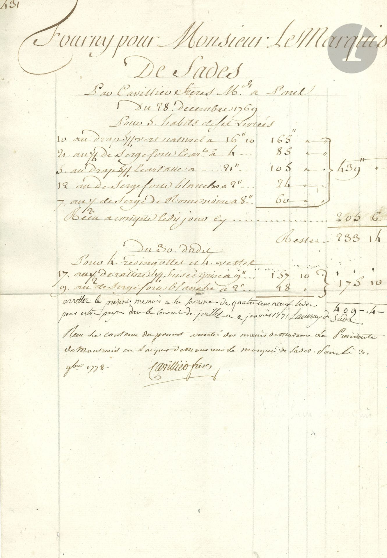 [D.A.F. marquis de SADE]. Renée-Pélagie Cordier de Launay de Montreuil, marquise de SADE (1741-1810). P.S., 2 janvier 1771 ; demi-page in-fol. 
On joint une affiche imprimée annonçant la mise en location d’un Grand et bel hotel tout meublé, rue de Sèves 

Facture de Cavillier frères, marchands à Paris, pour fourniture de vêtements et de draps pour « Monsieur le Marquis de Sades », en date du 28 septembre 1769. La marquise de Sade arrête ce mémoire « pour estre payes dans le courant de juillet », et elle signe « Launay de Sade ». Cavillier a eu du mal à être payé ; une note au dos indique qu’il a écrit le 11 février 1772 à l’abbé Amblet. La facture sera réglée le 3 novembre 1778, par la présidente de Montreuil (belle-mère du marquis, alors emprisonné à Vincennes), comme l’indique le reçu signé par Cavillier au bas du mémoire. 
On joint une affiche imprimée annonçant la mise en location d’un Grand et bel hotel tout meublé, rue de Sèves [Sèvres], grande porte cochere vis-à-vis celle de l’Abbaye aux Bois, [1779], avec mention manuscrite sur le côté : « J’ai reçue la somme de 12 livres pour 300 affiches pareilles à la présente, plus pour l’afficheur celle de quatre livres dix sous », 3 août 1779, Imprimerie de Prault ; l’hôtel appartenait aux Sade-Montreuil.