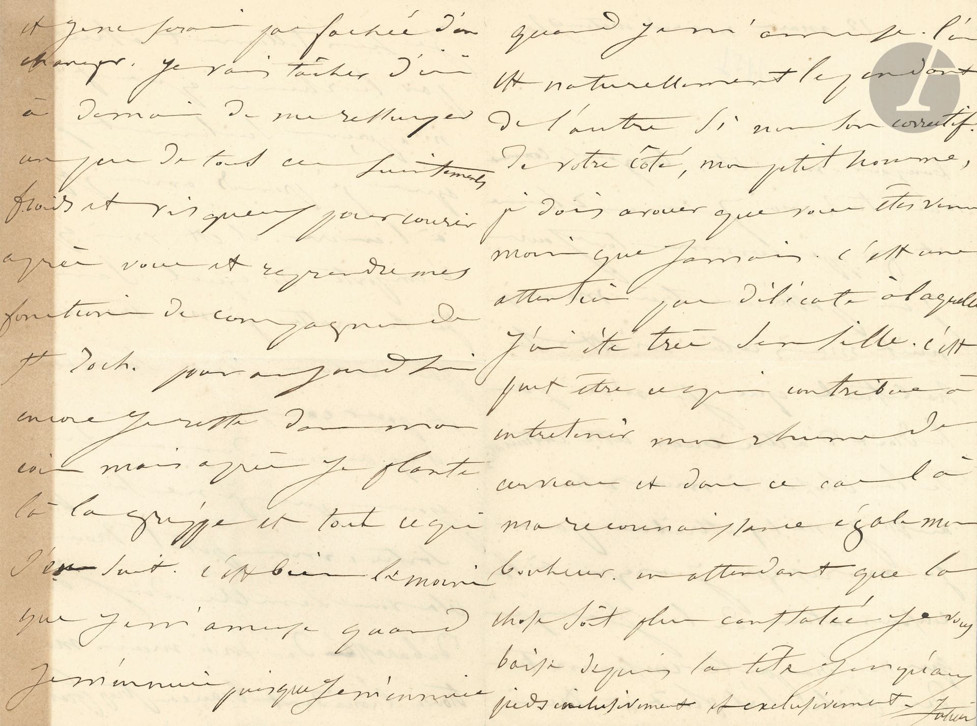 [Victor HUGO]. Juliette DROUET (1806-1883). L.A.S., 12 mars [1851], à Victor Hugo ; 4 pages in-8 (un bord bruni). 
On joint une L.A.S. à Paul de Saint-Victor, 6 janvier [1881], avec enveloppe.

Jolie lettre amoureuse. Enrhumée et grippée, elle a passé une très mauvaise nuit, mais elle se « résigne jusqu’à la consommation de la Juju qui ne sera pas la consommation des siècles s’il plaît à Dieu. […] Il y aura demain huit jours que je ne serai pas sortie, mon petit homme, cela vous semble doux d’être débarrassé de moi mais moi je trouve l’incident beaucoup trop prolongé et je ne serais pas fachée d’en changer. Je vais tâcher d’ici à demain de me ressuyer un peu de tous ces sentiments froids et visqueux pour courir après vous et reprendre mes fonctions de compagne de St Roch. […] C’est bien le moins que je m’amuse quand je m’ennuie puisque je m’ennuie quand je m’amuse. L’un est naturellement le pendant de l’autre si non son correctif. De votre côté, mon petit homme, je dois avouer que vous êtes venu moins que jamais. C’est une attention peu délicate à laquelle j’ai été très sensible. C’est peut-être ce qui contribue à entretenir mon rhume de cerveau et dans ce cas-là ma reconnaissance égale mon bonheur. En attendant que la chose soit plus constatée je vous baise depuis la tête jusqu’aux pieds inclusivement et exclusivement »…
On joint une L.A.S. à Paul de Saint-Victor, 6 janvier [1881], avec enveloppe.