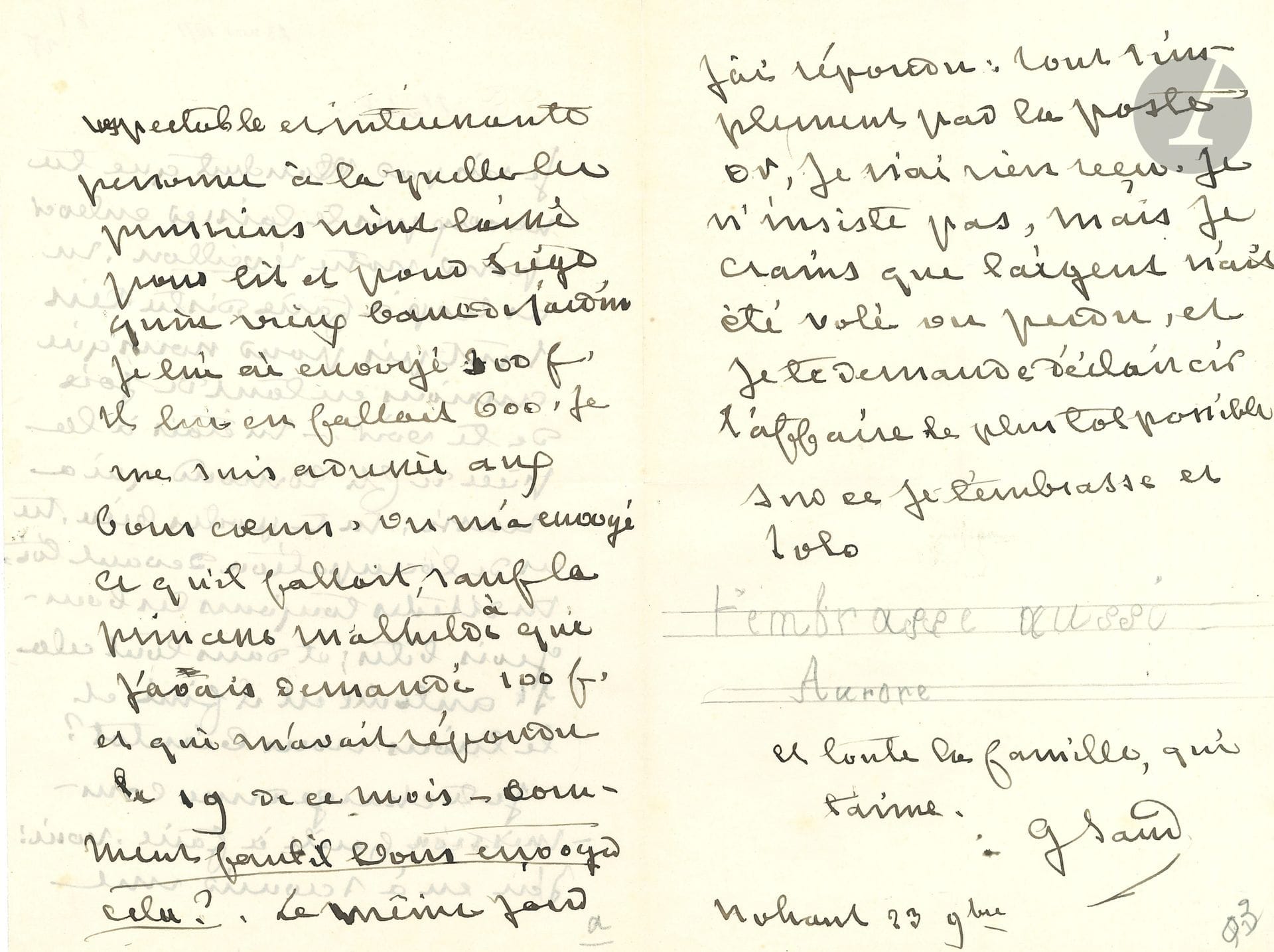 George SAND. L.A.S., Nohant November 23 [for 24] [1871], to Gustave Flaubert; 3 pages in-8.

Friendly letter to Flaubert, with a line from his granddaughter Aurore.
"I know from Plauchut that you don't want to let yourself be kidnapped for our New Year's Eve party. You have too much to do, you say? Too bad for us, who would have been so happy to see you. -You were at Ch[arles] Edmond's play [the Baroness], which was a success, you're doing well, you've got a lot to do, you still hate silly bourgeois; and in all this, is St Antoine [The Temptation of St Anthony] finished, and will we be reading it soon?" Then she charges him with a commission: "I had to rescue a respectable and interesting person whose bed and seat the Prussians left only an old garden bench. I sent her 300 f. She needed 600. They sent me what I needed, except for Princess Mathilde, from whom I had asked for 100 f." She fears that the Princess's shipment may have been lost in the mail or stolen: "I ask you to clear up the matter as soon as possible. Aurore adds, on lines drawn in pencil: "Love to you too, Aurore".