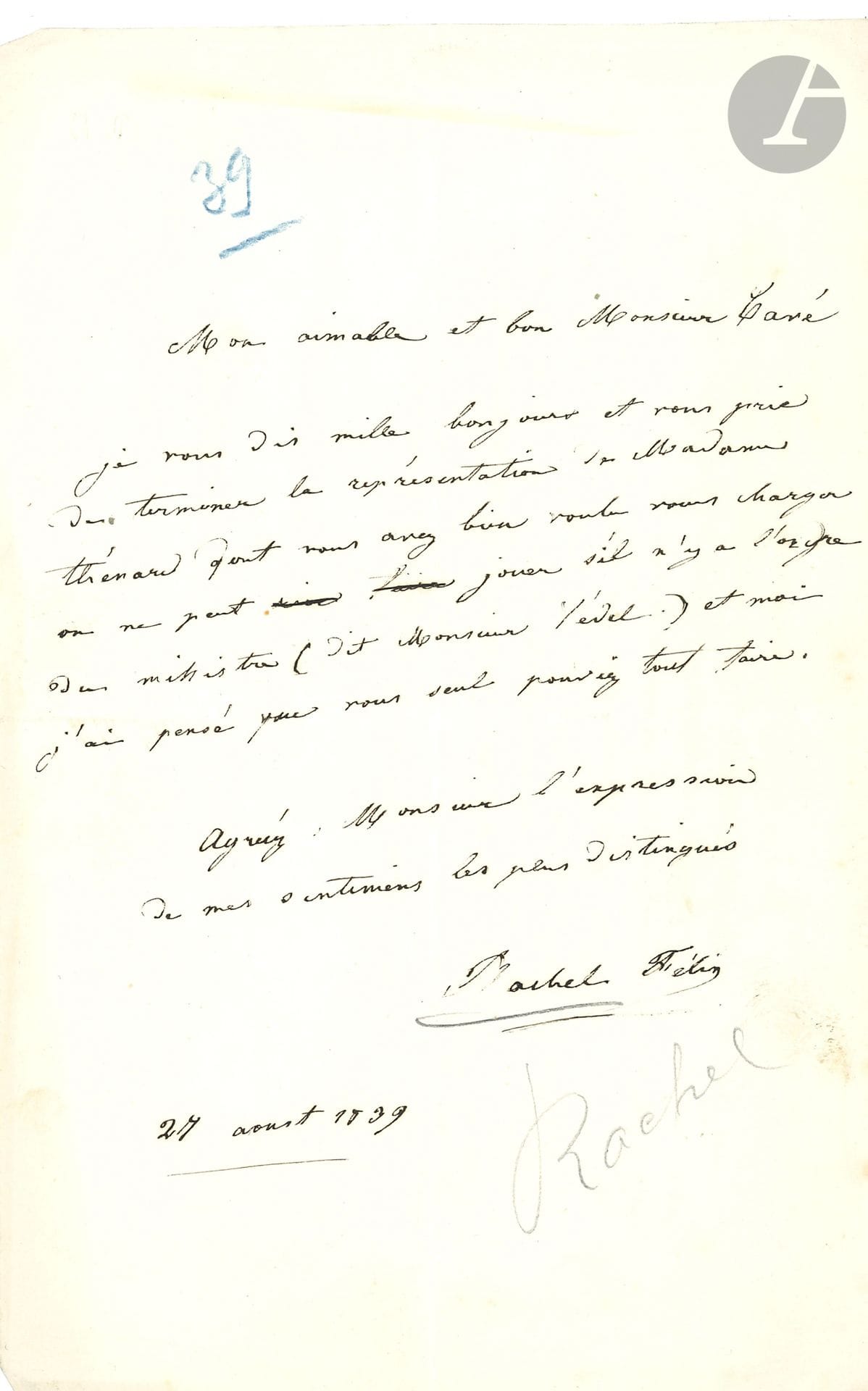 RACHEL (1821-1858). L.A.S. « Rachel Félix », 27 août 1839, à M. Cavé ; 1 page in-8.

Elle le prie de « terminer la représentation de Madame Thénard […] on ne peut jouer s’il n’y a d’ordre du ministre (dit Monsieur Védel) et moi j’ai pensé que vous seul pouviez tout faire »…