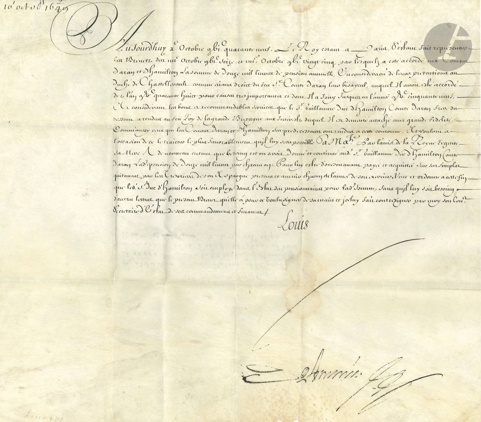 LOUIS XIV (1638-1715). P.S. (secretary), Paris October 10, 1649; countersigned by Loménie; oblong vellum in-4.

Continuation of the annual pension of 12,000 livres granted to the counts of Aran and Hamilton, to be paid to Guillaume duc d'Hamilton comte d'Aran, brother of the deceased count, in consideration of their claim to the duchy of Châtellerault.