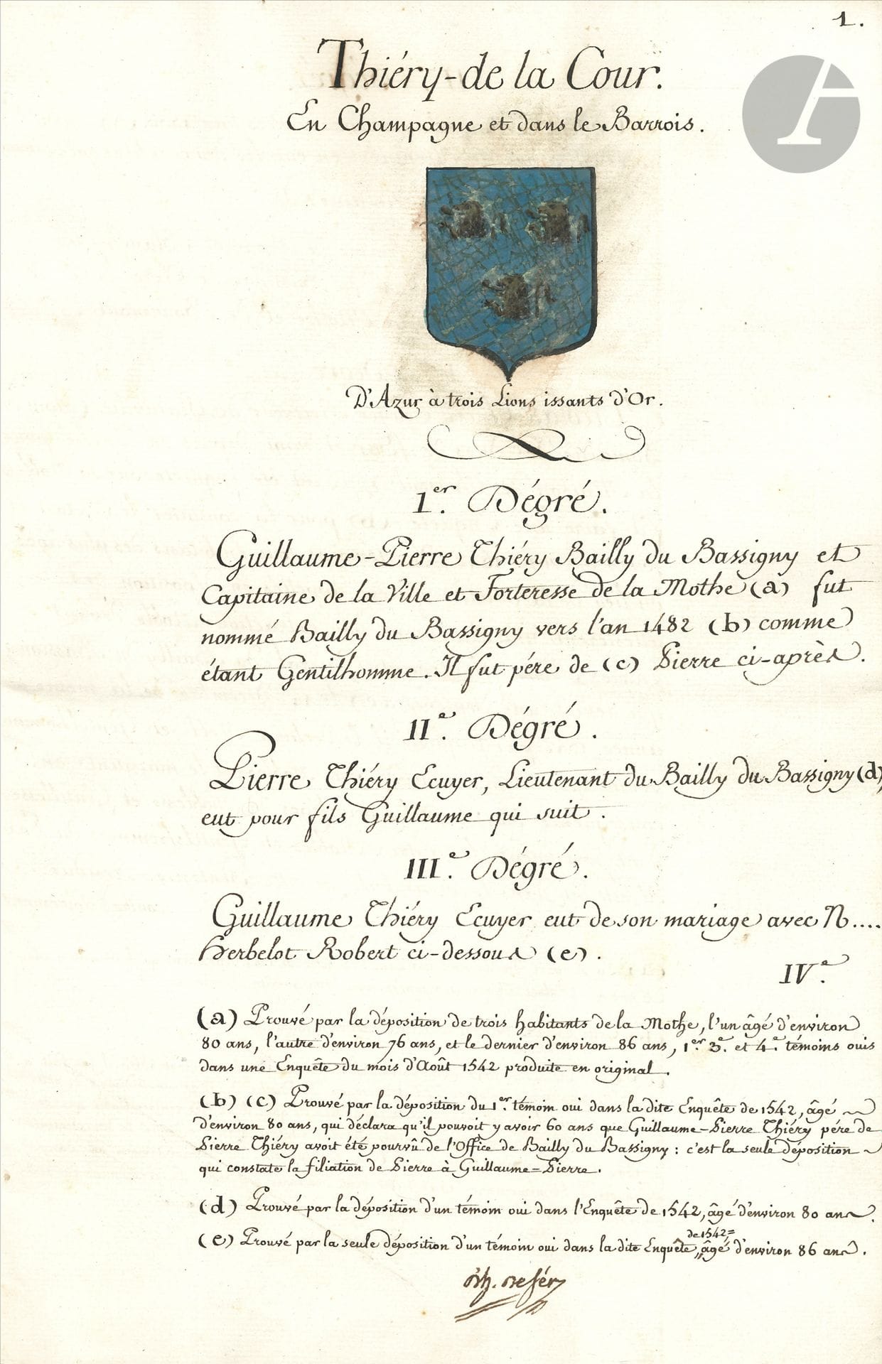 Antoine-Marie d’HOZIER DE SÉRIGNY (1721-1801) juge d’armes de la noblesse de France. Manuscrit signé, Paris 22 août 1789 ; cahier de 16 pages in-fol. sous couv. muette et lié d’un ruban bleu, sceau aux armes sous papier.

Généalogie de la famille Thiéry de La Cour en Champagne et dans le Barrois, avec armoiries peintes « D’Azur à trois Lions issants d’Or » : douze degrés depuis le XVe siècle. D’Hozier certifie que les deux derniers, Paul-André-Thomas et Joseph-André Thiéry de La Cour, respectivement lieutenant-colonel et cavalerie et son fils, sous-lieutenant au régiment de Noailles Dragons, « sont en droit de jouir des honneurs attribués à l’ancienne noblesse du Royaume »…