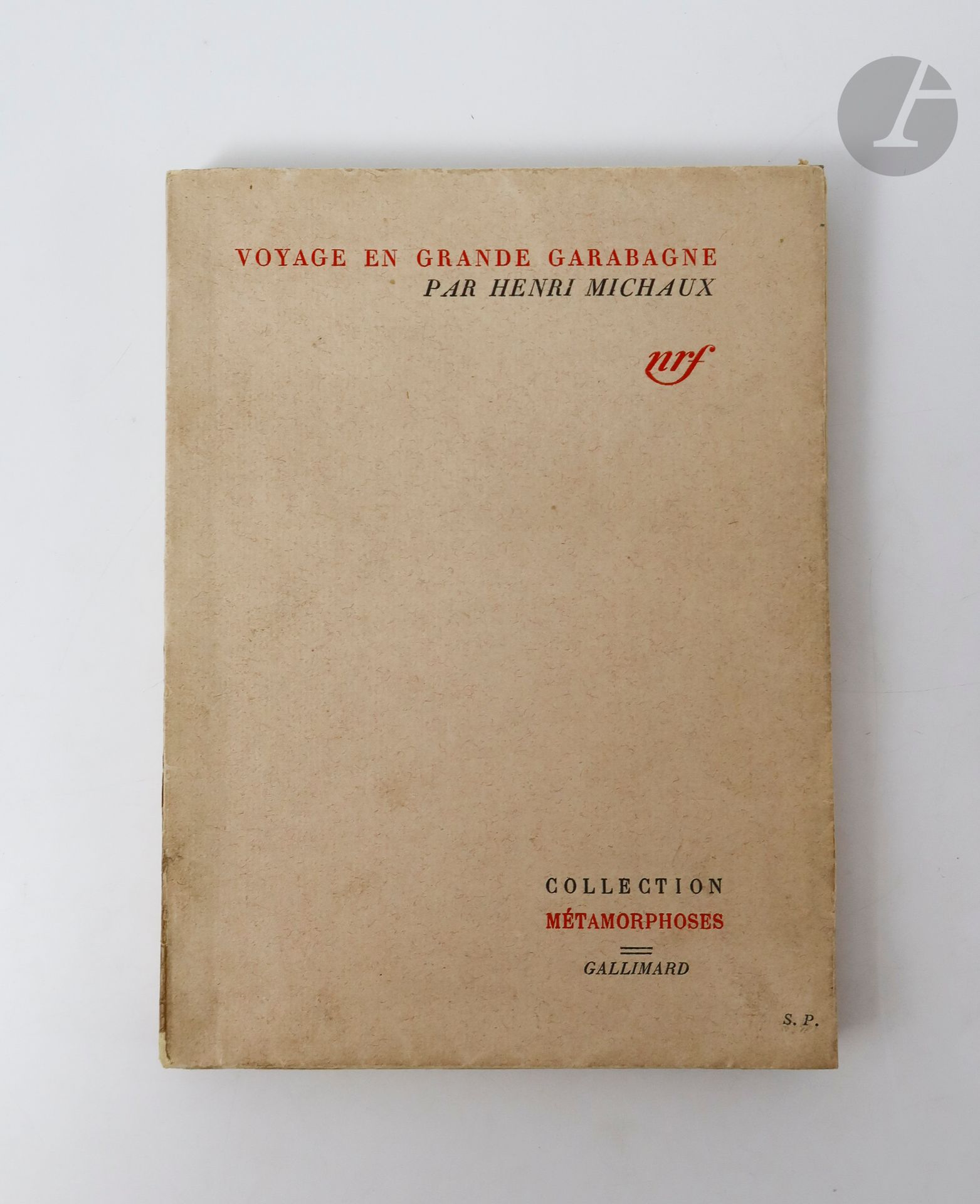 MICHAUX (Henri).
Voyage en grande Garabagne.
Paris : Gallimard, collection Métamorphoses, [1936]. — In-12, broché, couverture rempliée.

Édition originale.

Exemplaire du service de presse, faisant partie des 1310 sur Alfa mousse des papeteries Navarre, enrichi d'un envoi autographe signé de l'auteur sur le faux titre.

Les envois de Michaux sur ce titre sont rares.
Restaurations au dos. Rousseurs claires sur les gardes.
