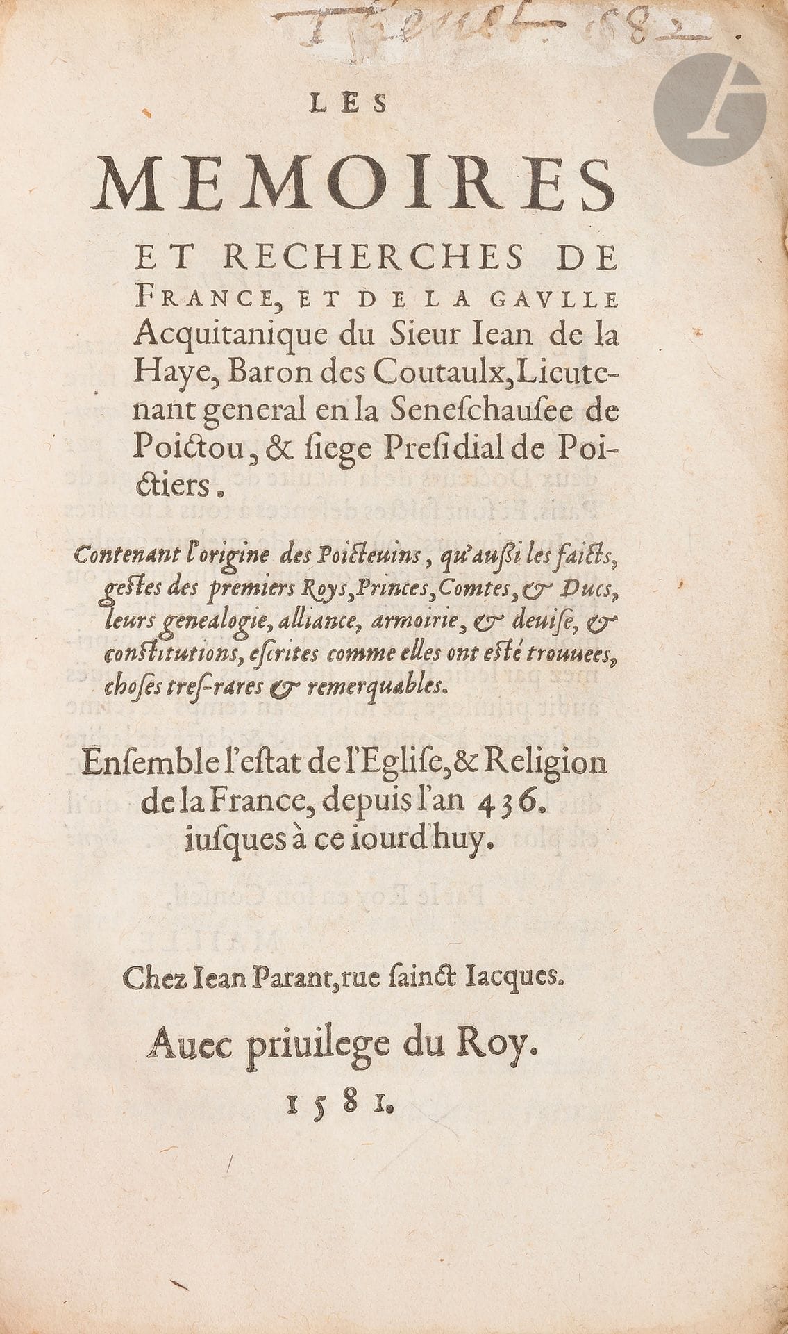 LA HAYE (Jean de).
Les Mémoires et recherches de France, et de la gaulle Acquitanique… Contenant l’origine des Poictevins, qu’aussi les faicts, gestes des premiers Roys, Princes, Comtes, & Ducs, leur genealogie, alliance, armoirie, & devise, & constitutions, escrites comme elles ont esté trouvées, choses tres-rares & remarquables. Ensemble l’estat de l’Eglise, & Religion de la France, depuis l’an 436 iusques à ce iourd’huy.
[Paris]: Jean Parant, 1581. — In-8, 171x105: (2 ff.), 294 pp. mal chiffrées 293, (9 ff.). Parchemin souple, dos lisse (reliure de l’époque).

Édition originale très rare des mémoires prétendus de Jean de La Haye, baron des Couteaux, lieutenant général de la Sénéchaussée du Poitou. Accusé de lèse-majesté et condamné à mort, il fut tué en son château de la Bégaudière en juillet 1575 après que celui-ci ait été assiégé par le sieur Bourriques sur ordre du roi avec 400 à 500 arquebusiers.
L’attribution de la paternité de ce texte au baron des Couteaux serait totalement fausse, l’éditeur ayant très sûrement exploité ce nom pour piquer la curiosité du public. Il n’en reste pas moins qu’il s’agit d’un document intéressant sur l’Histoire du Poitou. Il sera d’ailleurs réimprimé dans les Annales d’aquitaine de Jean Bouchet en 1644.
Bel exemplaire dans sa première reliure. Il possède des notes de l’époque sur Jean de La Haye sur la seconde garde blanche et sur le feuillet d’errata, ainsi que des notes marginales également de l’époque dans quelques marges.
Dos bruni, manque les liens. Quelques rares mouillures claires.
Provenance:
Thevet ou Thenet, avec signature en partie effacée en haut du titre, accompagnée de la date de 1582 ou 1682.