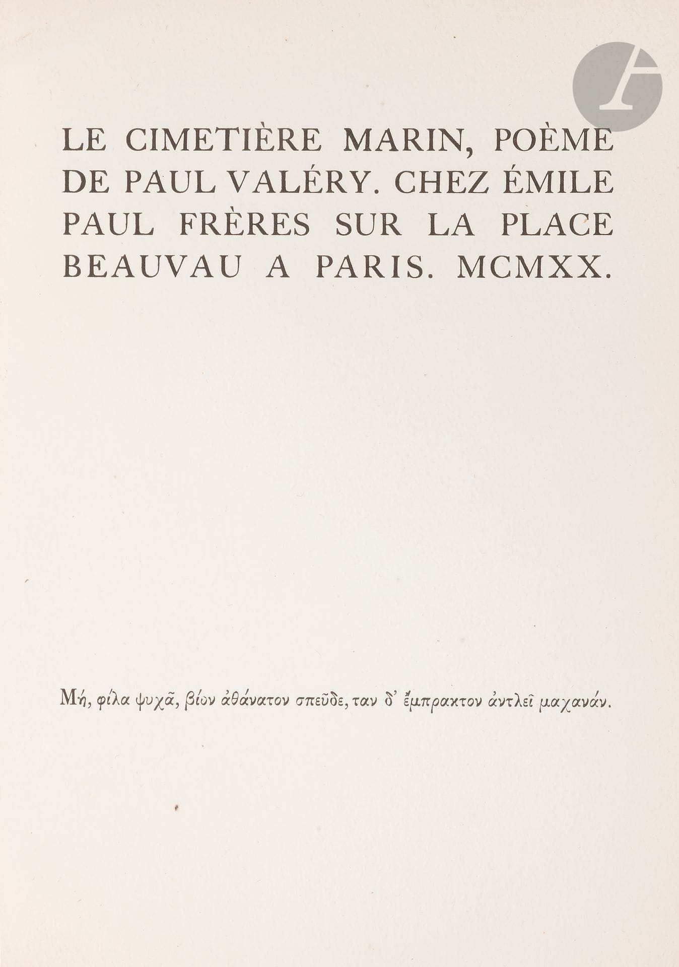 VALÉRY (Paul).
Le Cimetière marin, poème.
Paris: Émile Paul frère, 1920. — In-8, 208x155: (10 ff. le premier et le dernier blancs), couverture imprimée. Maroquin noir, filet à froid en encadrement sur les plats, dos à nerfs, triple filet doré à l’intérieur, tête dorée, non rogné, couverture conservée, étui (L. Malcorps). 

Édition originale.
Tirage limité à 556 exemplaires, celui-ci UN DES QUARANTE-NEUF SUR PAPIER VÉLIN À LA FORME D’ARCHES, second papier après sept exemplaires sur chine.
Très bel exemplaire, entièrement monté sur onglets, relié en plein maroquin par le maître relieur belge Louis Malcorps.