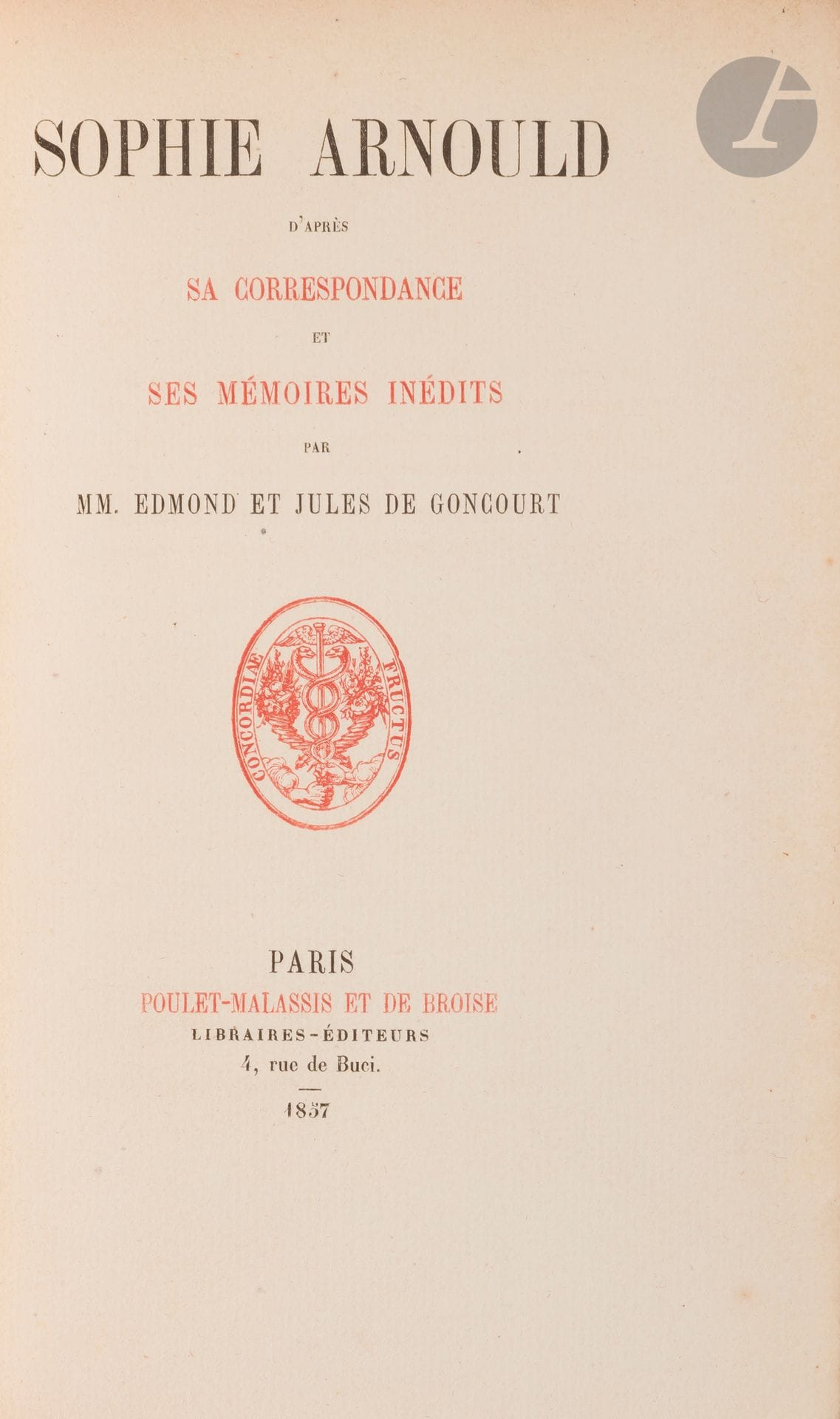 GONCOURT (Edmond et Jules de).
Sophie Arnould d’après sa correspondance et ses mémoires inédits.
Paris: Poulet-Malassis et de Broise, 1857. — In-12, 195x120: (2 ff.), 197 pp., (1 f.), couverture imprimée. Demi-maroquin rouge, dos à nerfs orné, non rogné, couverture et dos conservés (Bianchi).

Oberlé, 525.
Édition originale de cette biographie de la comédienne et cantatrice Sophie Arnould (1740-1802), tirée à 1110 exemplaires et faite à partir de manuscrits et de lettres de cette dernière que les frères Goncourt acquirent chez Charavay.
UN DES 10 EXEMPLAIRES SUR PAPIER VERGÉ, unique grand papier, les seuls, avec seulement 30 exemplaires sur papier ordinaire, contenant un appendice de deux pages reproduisant le certificat du docteur Morand sur la santé de Sophie Arnould, et rétablissant les passages licencieux censurés dans le texte.
Joint à part un portrait de Sophie Arnould sur chine collé, gravé par Adolphe Pierre Riffaut d’après Delatour.
Bon exemplaire de premier tirage, avec la bonne couverture qui annonce Les Fleurs du mal de Baudelaire à paraître en avril 1857. Il fut joliment relié par Bianchi, relieur niçois ayant exercé durant le deuxième quart du XXe siècle.
Restaurations à la couverture.