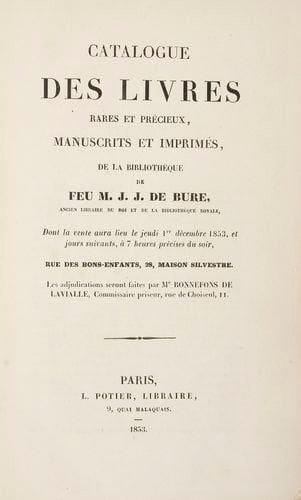 [CATALOGUE DE BURE]. Catalogue des livres rares et précieux, manuscrits et imprimés, de la bibliothèque de feu M. J. J. de Bure, ancien libraire du roi et de la bibliothèque royale. Paris: L. Potier, 1853.- In - 8, bradel demi - cartonnage de papier toilé, dos lisse orné (reliure de l'époque). Catalogue de 1856 ouvrages. Exemplaire complet de la table des prix. Ces derniers sont également marqués dans la marge. Manque de papier sur le premier plat.