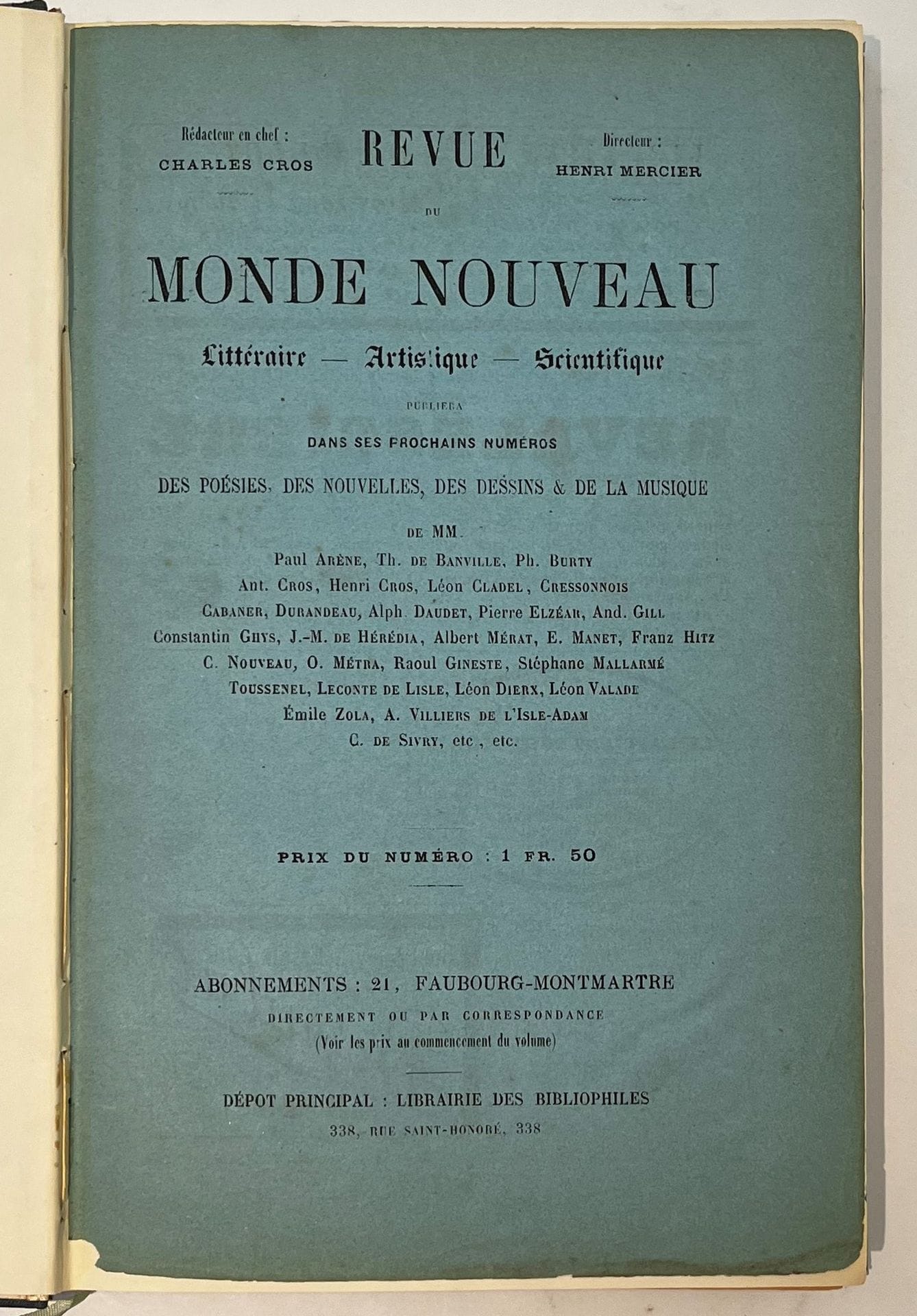 REVUE DU MONDE NOUVEAU
Littéraire, Artistique, Scientifique
N° 1, 15 février 1874-n° 3, 1er mai 1874. Paris, Directeur : Henri Mercier, Rédacteur en chef : Charles Cros. Textes de Jean d'Alheim, Paul Arène, Théodore Aubanel, Pierre Aubry, J. Badoche, Théodore de Banville, Cabaner, Léon Cladel, Antoine Cros, Charles Cros, Alphonse Daudet, F. Desnoyer, Gérard Devèze, Léon Dierx, A. Ducros, Charles Frémine, Raoul Gineste, José-Maria de Heredia, Adrien Juvigny, Leconte de Lisle, Stéphane Mallarmé, Gustave Mathieu, Albert Mérat, Henri Mercier, Germain Nouveau, Polémon, Charles de Sivry, Sully Prudhomme, Achille Toupé Béziers, Léon Vala, Villiers de L'Isle-Adam, Émile Zola, etc. Illustrations de Édouard Manet : " Une Parisienne [Nina de Villard] ", gravé par A. Prunaire ; Préault : " Jacques Cœur ", gravé par A. Prunaire ; Henri Cros : " Madame Viole ", gravé par A. Prunaire ; H. Rousseau : " Mariano de Padilla ", avec une notice de E. Bado ; Couverture illustrée par Henri Cros, gravée par A. Prunaire. Collection complète. 3 numéros en 3 livraisons en 1 vol. in-8 relié (couvertures conservées). Notes manuscrites de Vasseur (2 ff.). Joint : - 2 pages manuscrites de la nouvelle de Léon Cladel : " Les humeurs noires du Chevalier des Quobannes " qui parut dans le n° 1 de la Revue du Monde nouveau et qui comporte quelques petites variantes ; - 1 feuille réclame pour la Revue du Monde nouveau ; - 6 pages extraites d'un catalogue publié en 1967 par les libraires Coulet et Faure et présentant " Un album de Nina de Villard " avec une notice de Pascal Pia et une de Louis Forestier ; - Les numéros des Hommes d'aujourd'hui consacrés à Charles Cros, Villiers de L'Isle-Adam, Léon Cladel, Stéphane Mallarmé, Leconte de Lisle, José-Maria de Heredia, Alphonse Daudet, Sully Prudhomme, Théodore de Banville, Émile Zola, Léon Dierx, Albert Mérat, Paul Arène ; - 1 numéro des Contemporains sur Édouard Manet ; - 1 photographie de Édouard Manet (cliché J. M. Lopez), rare ; - 1 L.A.S. de Édouard Manet (1891) à [Édouard Dujardin], 3 lignes pour féliciter Dujardin de son succès ; - 1 L.A.S. de Hugues Rebell (1887) à [Édouard Dujardin] : il vient de recevoir les poèmes de Mallarmé et désirerait recevoir les œuvres en prose publiées dans des revues (dont le " Démon de l'analogie " publié dans la Revue du Monde nouveau). Rare.