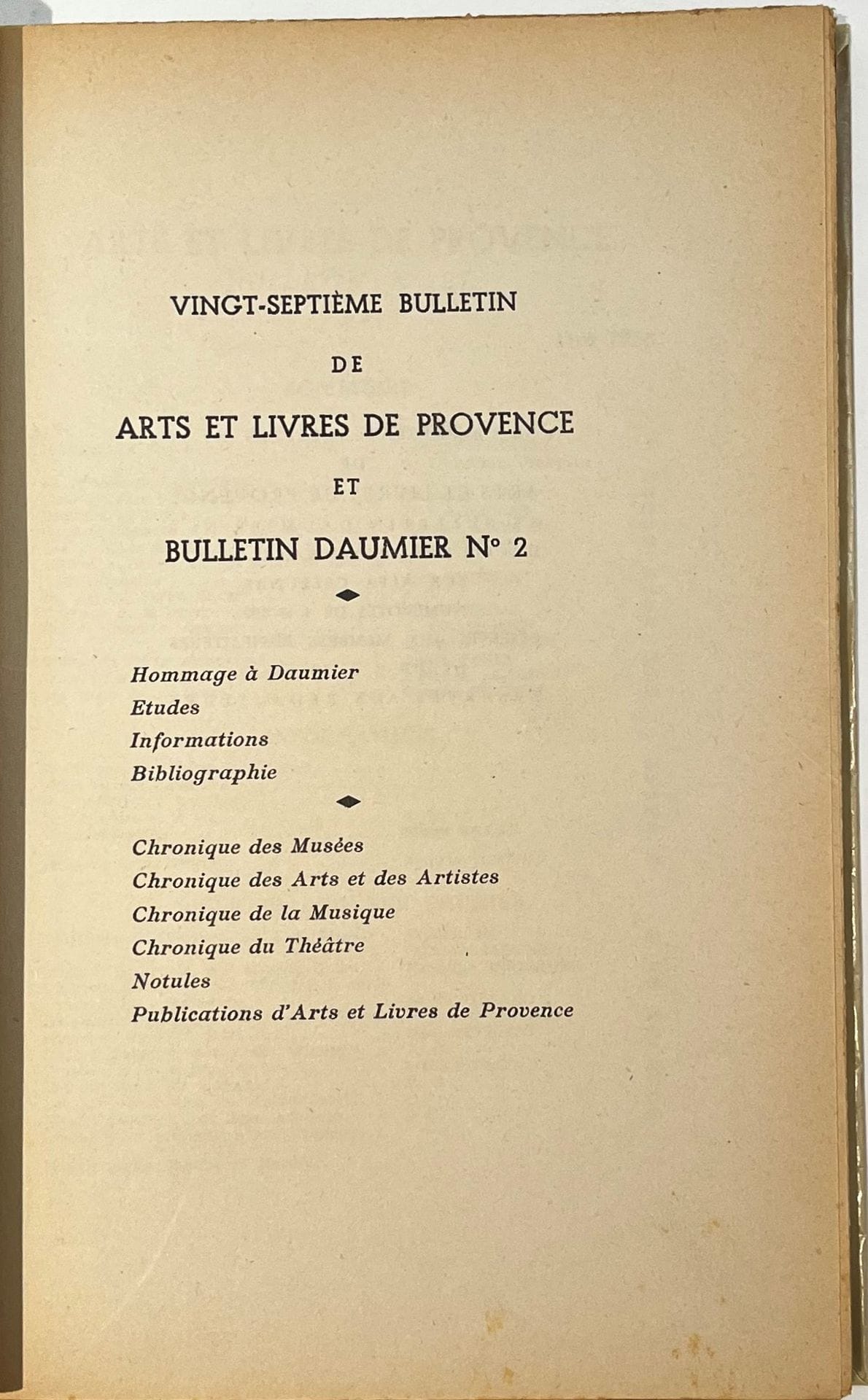ARTS ET LIVRES DE PROVENCE
Revue d'art, de littérature
N° 8, mai 1948 et n° 27, mai 1955. Marseille. Directeur : Jean Cherpin. Textes de Jean Adhémar, Antoine Bourdelle, Jean Cherpin, Georges Duhamel, Raymond Escholier, A. Grass-Mick, Pierre Guiral, Léo Larguier, Marcel Lecomte, Paul Prouté, Carlo Rim, André Suarès, etc. 2 numéros in-8 brochées. Ces deux livraisons sont consacrées à Honoré Daumier.
Revue publiée par l'Association " Arts et Livres de Provence " fondée à Marseille en janvier 1944 pour " le développement de la Culture Artistique et Littéraire ". Le premier numéro a été publié en octobre 1944.