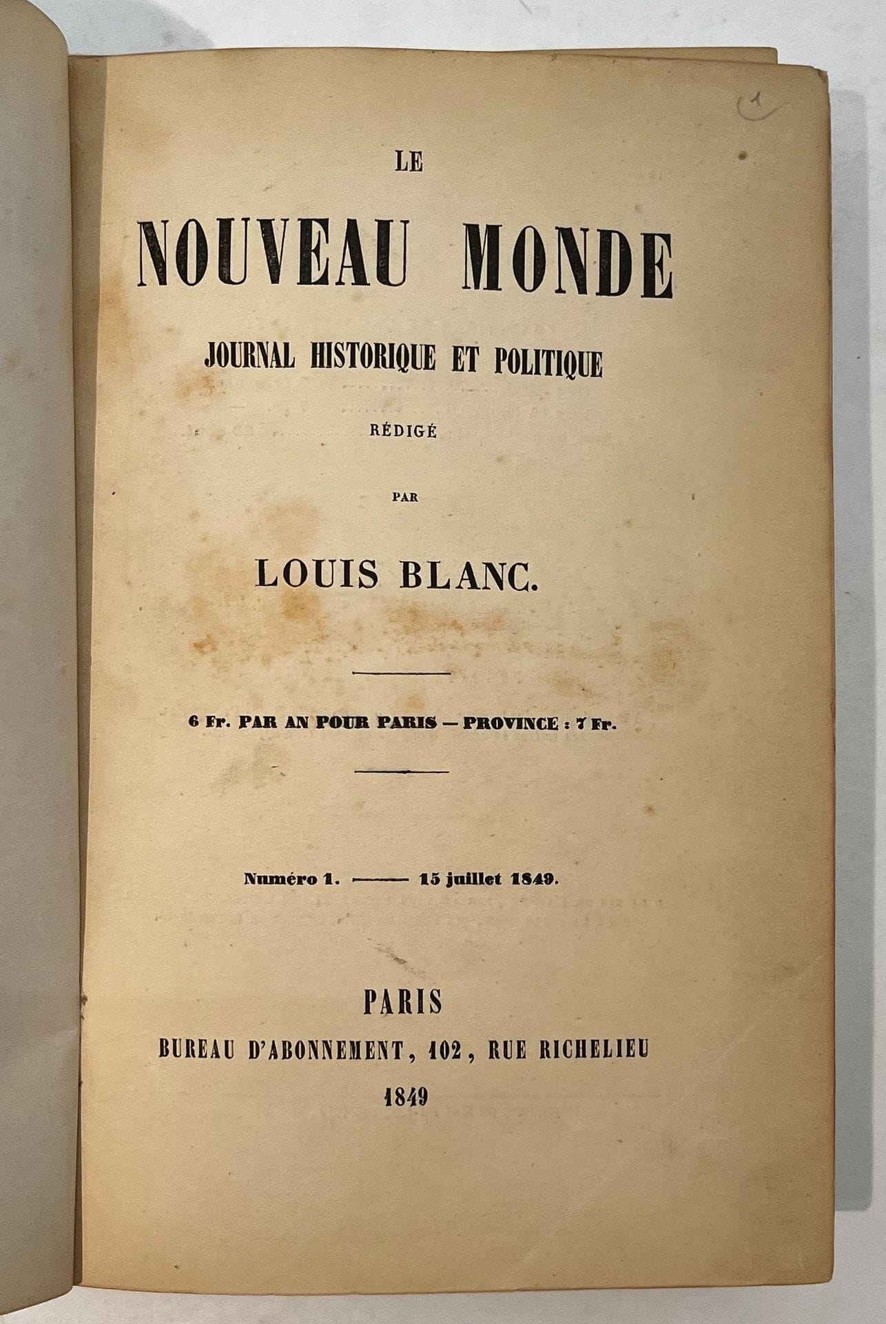 THE NEW WORLD
Historical and political journal written by Louis Blanc
Vol. I: No. 1, July 15, 1849-No. 12, June 15, 1850; Vol. II: 5 unnumbered, undated issues (the last issue certainly dated March 1851). Paris, Au Bureau d'abonnement. Complete collection, which is very rare (usually only the first 12 issues). 17 issues in 1 vol. in-8 bound. Joint: - Portraits contemporains par Jules Claretie, n° 23 (Paris, Librairie F. Polo, 1874) devoted to Louis Blanc.