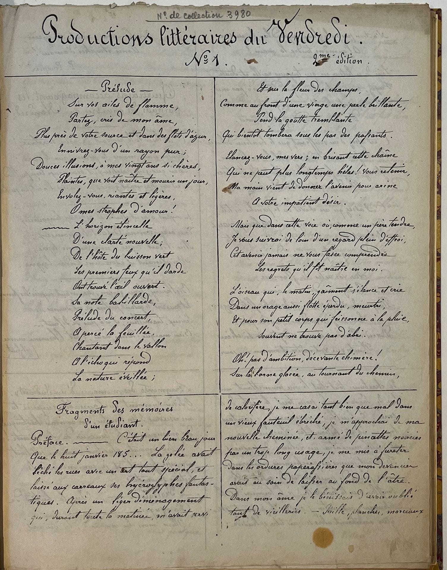 PRODUCTIONS LITTÉRAIRES DU VENDREDI
N° 1, avril 1862-n° 75, 25 août 1865. Rédaction : Bajulaz. Revue polycopiée de 4 p. en fac-similé autographe, illustrée à partir du n° 22, dont certains portraits charge. Tous les articles et poèmes sont signés de pseudonymes. Probablement un journal d'étudiants. Plusieurs articles sont datés d'Aix-les-Bains, Thonon, Genève, Bordeaux. À partir du n° 60 (juin 1864) la revue est domiciliée à Paris. Un grand nombre de numéros sont imprimés par Proust, 51, rue du Faubourg Saint-Germain, Paris. 1 vol. in-4 relié. Rare.