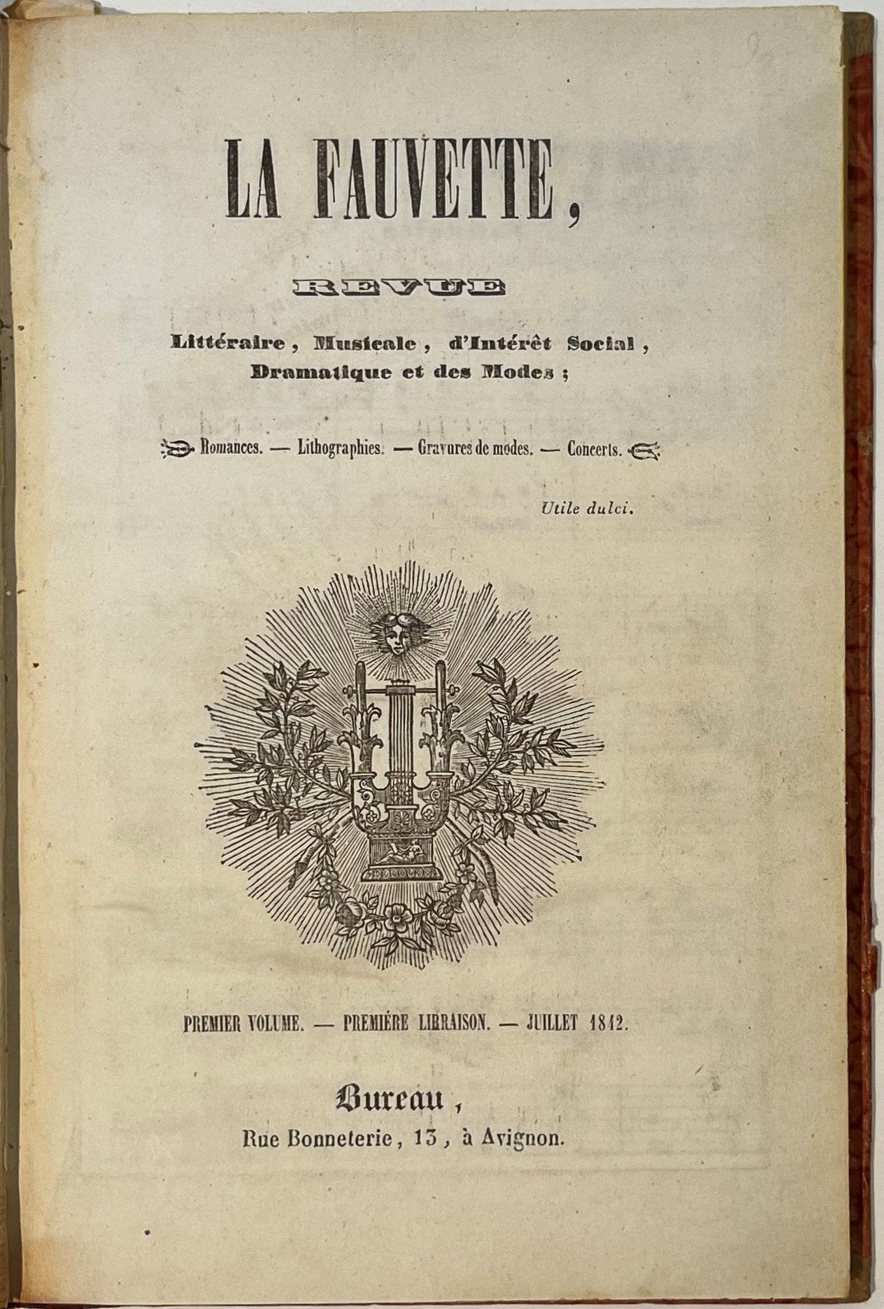 LA FAUVETTE
Revue Littéraire, Musicale, d'Intérêt Social, Dramatique et des Modes
N° 1, juillet 1842-n° 5, décembre 1842. Avignon, Rédacteur en chef : Charles Soullier. Textes de Toussaint Ayasse, Elzéar Blaze, Louise Colet, Charles Soullier et divers pseusonymes (Le Paysan du Danube, Une Électrice bavaroise, etc.). Collection complète. 5 numéros en 5 livraisons en 1 vol. in-8 relié. Joint : - 1 L.D.S. (juin 1959) du Musée Calvet d'Avignon relative à La Fauvette.