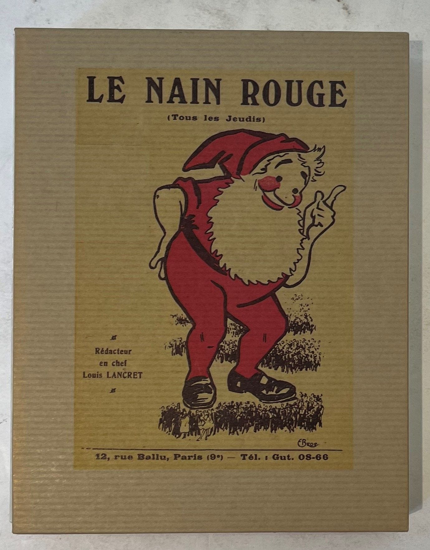 LE NAIN ROUGE
Every Thursday
No. 1, November 15, 1917-No. 17, April 18, 1918. Paris, Editor-in-chief: Louis Lancret then Jean Raphanel, Manager: Prévert-Leys. Texts by L. Brémont, Henri de Curzon, André Faillet, Victor Lagarde, Louis Lancret, Fernand Le Borne, André Prévert, Pierre Roch, Maximin Roll, J. Say, Séverin Villars. Illustrations (portrait-charge) by Ernesto Brod. 17 issues in 17 in-12 paperbacks in slipcases.