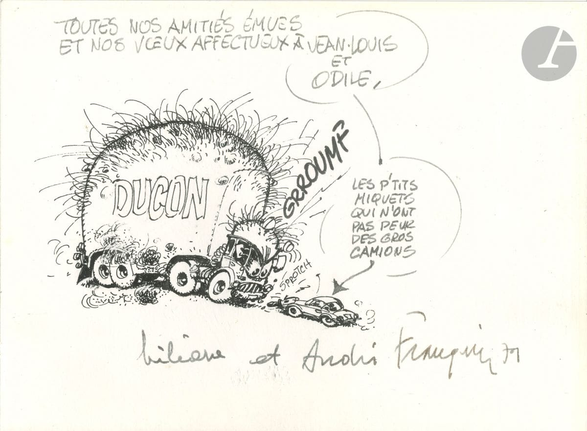 André FRANQUIN (1924-1997). P.A.S. sur carte de vœux illustrée, 1979 ; 17,5 x 23,5 cm.


 Amusante carte de vœux illustrée par le créateur de Gaston Lagaffe et du Marsupilami, représentant une lutte entre le gros camion Ducon et une petite voiture. Autour de la reproduction de ce dessin, Franquin a écrit : " Toutes nos amitiés émues et nos vœux affectueux à Jean-Louis et Odile, les p'tits Miquets qui n'ont pas peur des gros camions Liliane et André Franquin 79 ".