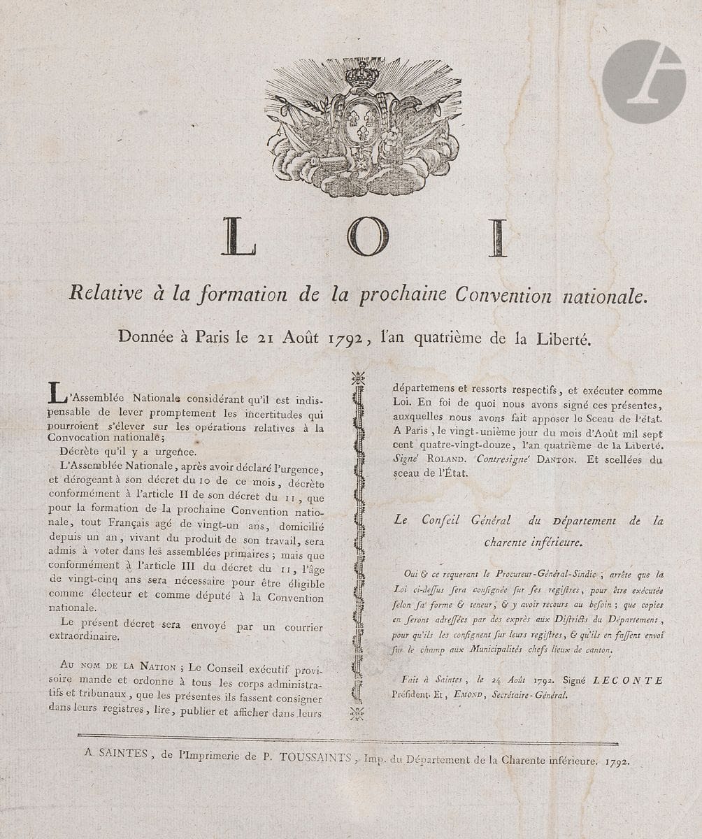 LOIS. 21 affiches, novembre 1790-août 1792 ; impressions de Paris (1), La Rochelle (1) ou Saintes ; in-fol. ou grand folio, avec vignette aux armes royales (fentes ou mouillures à qqs affiches).


 1790 : liquidation de la Dette publique, voies de fait à Cambrai, grains et farines, droits féodaux rachetables, acquisition des biens nationaux, protection des établissements à Avignon, enfants abandonnés et orphelins, vote des frères et sœurs convers.
 1791 : liquidation des offices de barbier-perruquiers, Douanes Nationales, dettes de villes et communes.
 1792 : peine de mort, saisies et oppositions, certificats de résidence, interdiction d'exportation des laines et cuirs, aliénation des maisons religieuses et paiement des pensions des religieux, serment des fonctionnaires publics, " formation de la prochaine Convention nationale " (21 août).