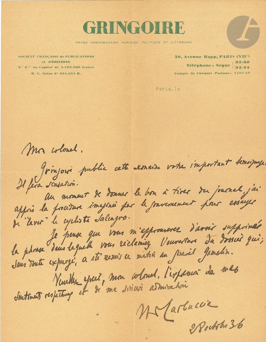 Horace de CARBUCCIA (1891-1975) journaliste et homme politique, fondateur du journal nationaliste Gringoire. L.A.S., 28 octobre 1936, au colonel Achille-Philippe HEPP ; 1 page in-4 à en-tête de Gringoire.


 Au sujet de l'affaire Salengro. Gringoire va publier le témoignage du colonel Hepp : " Il fera sensation. Au moment de donner le bon à tirer du journal, j'ai appris la procédure imaginée par le gouvernement pour essayer de "laver" le cycliste Salengro. Je pense que vous m'approuverez d'avoir supprimé la phrase dans laquelle vous réclamiez l'ouverture du dossier qui, sans doute expurgé, a été remis ce matin au Général Gamelin "... [Roger Salengro (1890-1936), accusé de désertion, se suicidera dans la nuit du 17 novembre.]