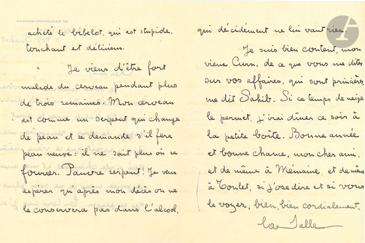Louis Seguin de LA SALLE (1872-1915). 9 L.A.S., 1906-1911, à Maurice Sailland (Curnonsky) ; 15 pages in-12 ou in-8, 2 adresses.


 Belle correspondance littéraire et amicale.
 24 octobre 1906, invitation à dîner " en veston. J'ai invité Robert Bribri, Sert Paf et Forain-le-Pieux "... - " Cher ami Vous menez en ce moment une vie vraiment bien déréglée...Comment ! Vous étiez dehors aujourd'hui, à quatre heures ? C'est honteux ! Blague à part, je voudrais bien vous voir un instant au sujet de Escande (entre nous) "... - 30 décembre 1908 : " Je suis allé dîner au petit Sahib, avec le secret espoir de vous y rencontrer, mais il n'y avait que ce vieux maître qui a été charmant, et moi aussi, je pense, mais je ne sais plus qu'en penser. En tous cas, j'ai acheté le bibelot, qui est stupide, touchant et délicieux. Je viens d'être fort malade du cerveau pendant plus de trois semaines. Mon cerveau est comme un serpent qui change de peau et se demande s'il fera peau neuve : il ne sait plus oh se fourrer. Pauvre serpent ! Je veux espérer qu'après mon décès on ne le conservera pas dans l'alcool qui décidément ne lui vaut rien "... - [23.VII.1908] " Les Muses, pour l'instant, me bercent si tendrement que j'en néglige mes lettres, même aux bons amis. En d'autres termes, ces garces parviennent à faire de moi un littérateur : je veux dire un abruti et un crétin "... - Antibes le 11 [1908], au retour d'une longue excursion à pied : " Encore la garce au cul verdâtre ! [...] Le millionnaire La Salle (bruit parisien) n'en mène pas plus large [...] Mais j'avoue que mal d'argent ses supporte mieux sous la pluie d'or de ce beau soleil...qu'il va me falloir quitter la prochaine semaine pour retrouver le gogueneau de Paris et ses balais merdeux "... Il va quitter Marpha... - " Mon vieux Curn, Je tiens beaucoup - Marfa plus encore - à vous voir prendre en avant-goût de la revue dont elle sera la talentueuse étoile. Je compte sur vous mardi prochain, 9 h. à la terrasse du Rat mort d'où nous irons ouïr à la répétition en costumes de cette revue peut-être mort- née "... - 28 avril 1911, rendez-vous au Bar de la Paix : " J'écris à Toulet. J'ai beaucoup aimé le petit Curn de ce matin. C 'est d'un bon sens ingénieux, spirituel et méprisant qui m'a ravi "...
 On joint une carte de visite a.s. et le faire-part de naissance de son fils Bertrand (1902) ; 3 l.a.s. adressées à Curnonsky lors du décès de La Salle au front en1915, par sa maîtresse Marfa Dhervilly, Paula Bayle et son frère le comte de La Salle ; plus un l.a.s. de Robert Fernier (1942) concernant le poète et le peintre Gustave Courtois.